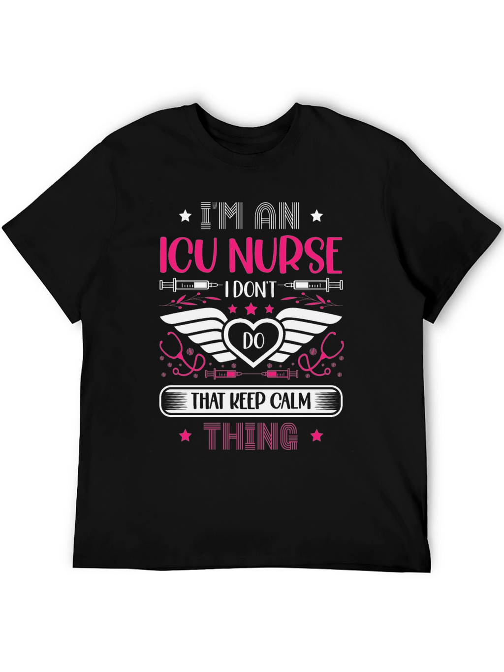 ICU Nurse Graphic T-Shirt: Keep Calm Thing