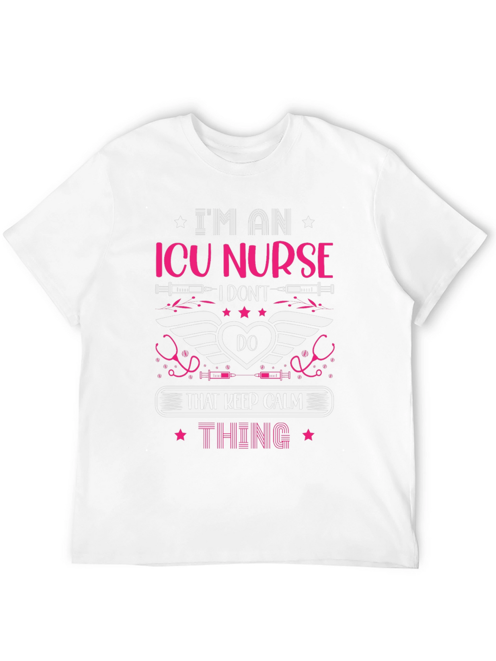 ICU Nurse Graphic T-Shirt: Keep Calm Thing