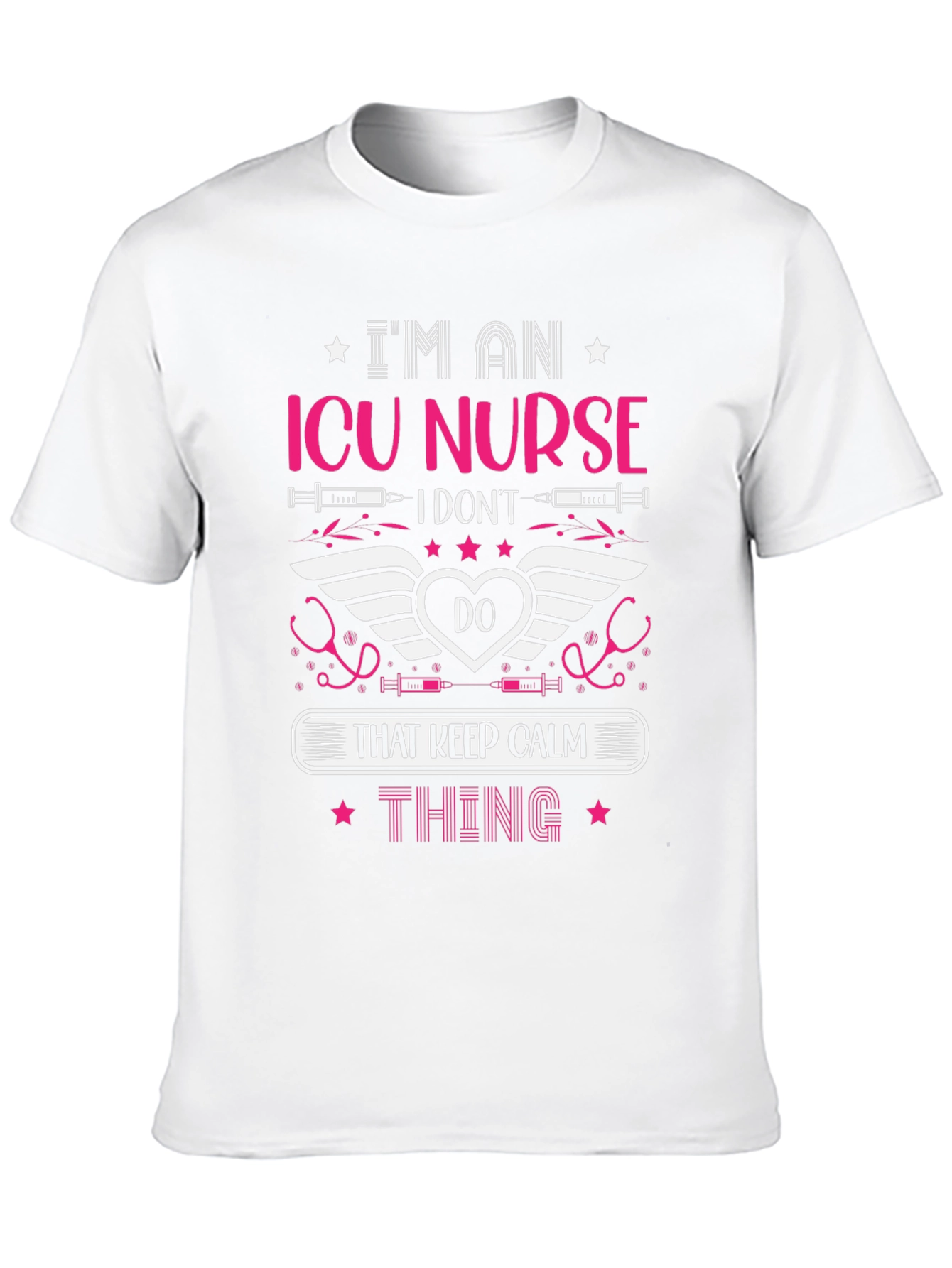 ICU Nurse Graphic T-Shirt: Keep Calm Thing