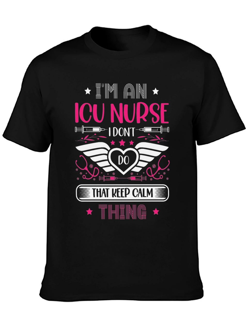 ICU Nurse Graphic T-Shirt: Keep Calm Thing