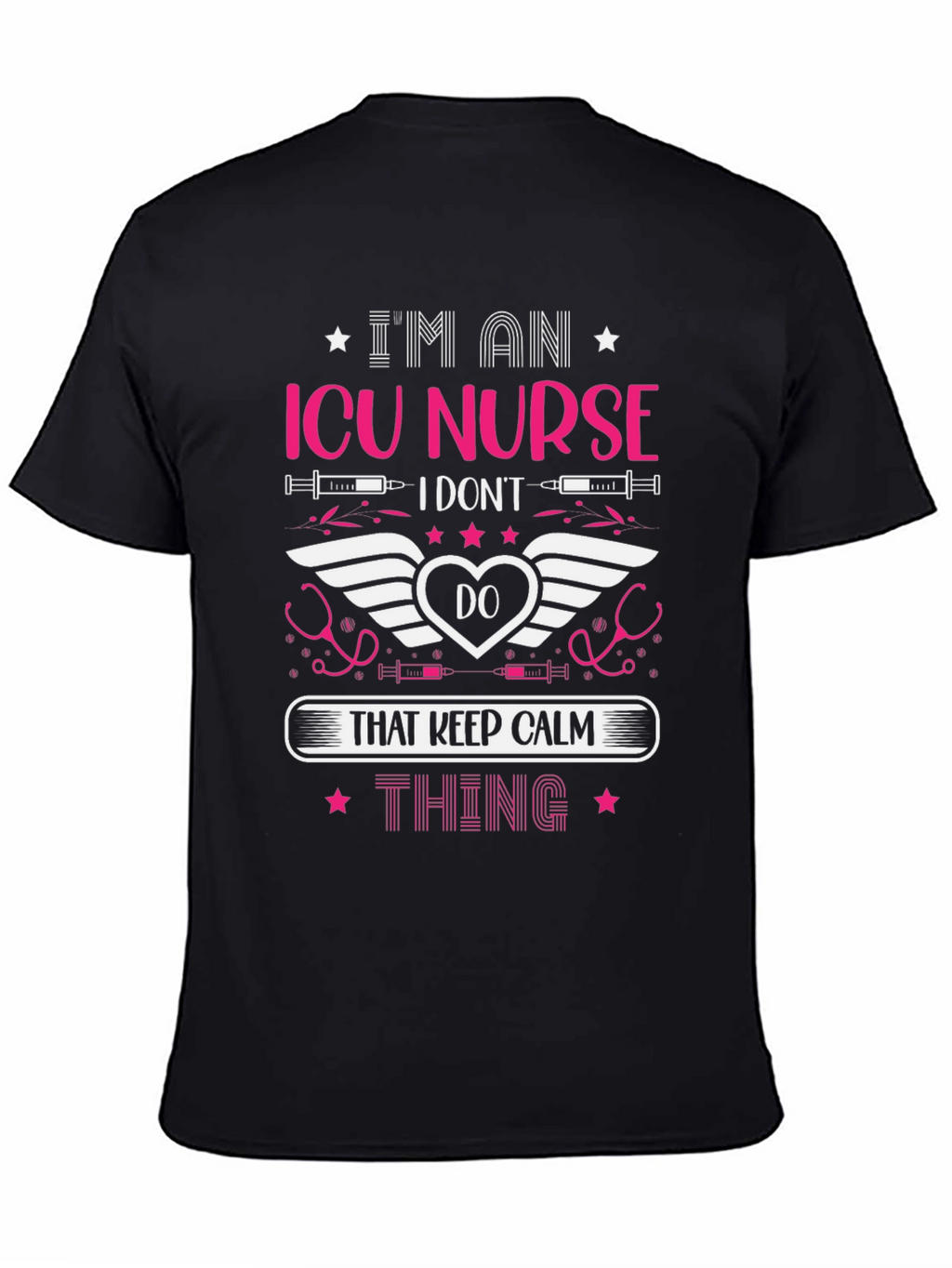 ICU Nurse Graphic T-Shirt: Keep Calm Thing
