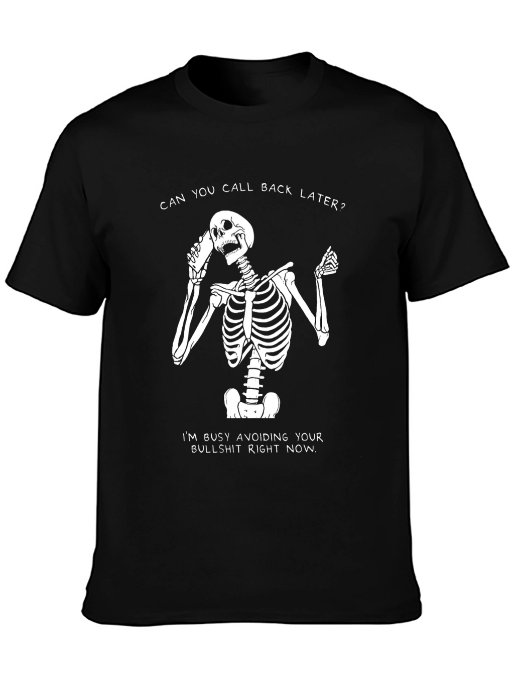 Sarcastic Skeleton T-Shirt - Call Back Later Tee