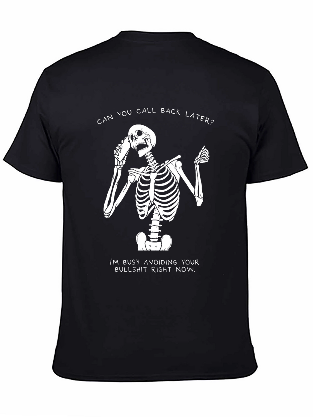 Sarcastic Skeleton T-Shirt - Call Back Later Tee