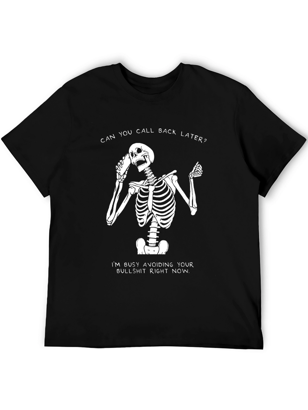 Sarcastic Skeleton T-Shirt - Call Back Later Tee