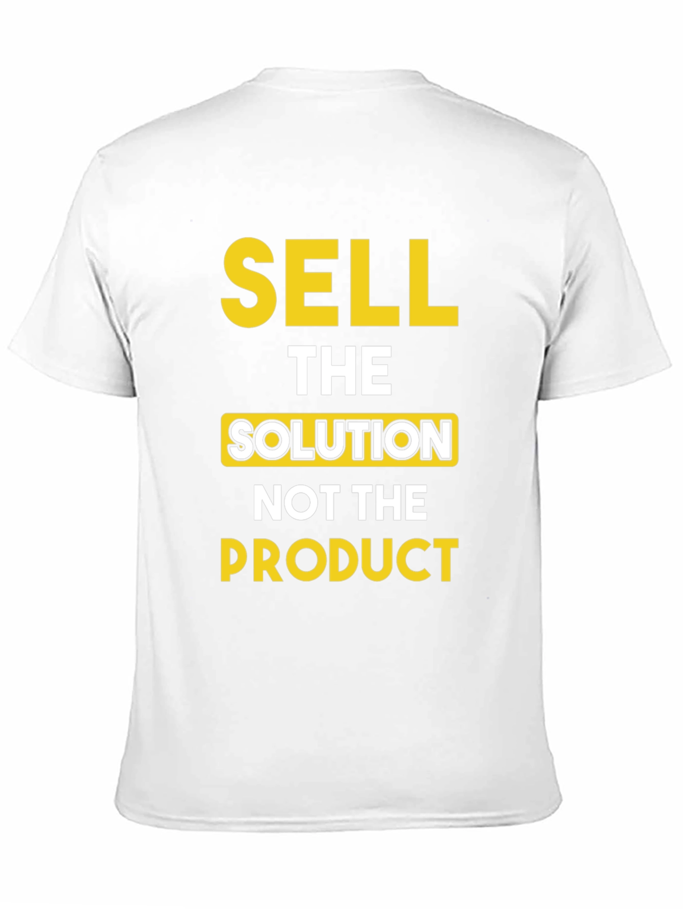 Sell The Solution T-Shirt - Motivational Tee