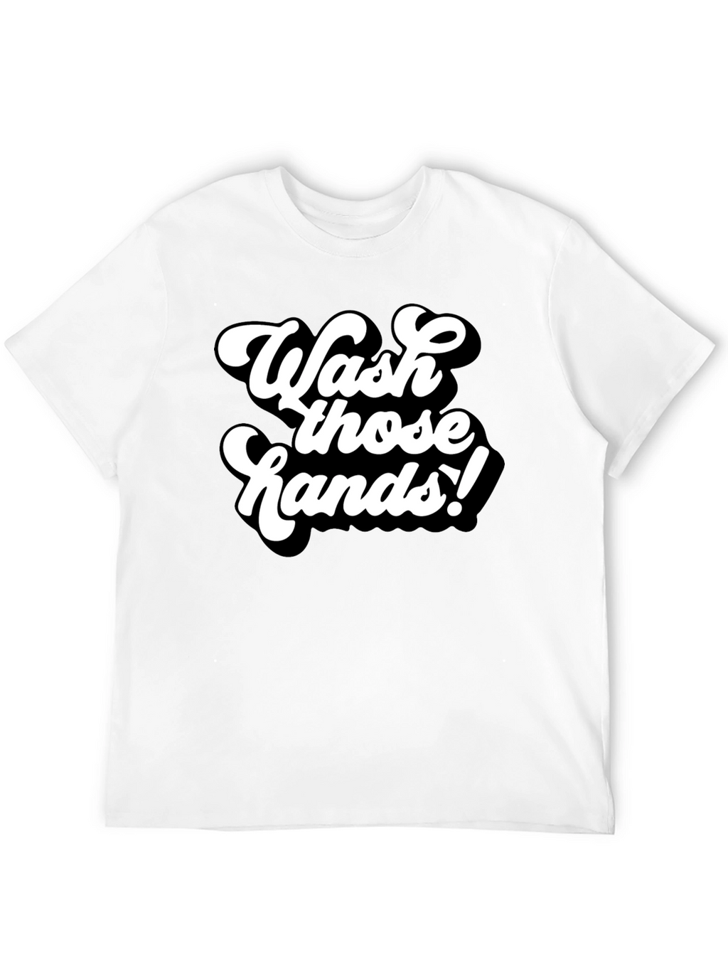 Wash Those Hands! Graphic Tee