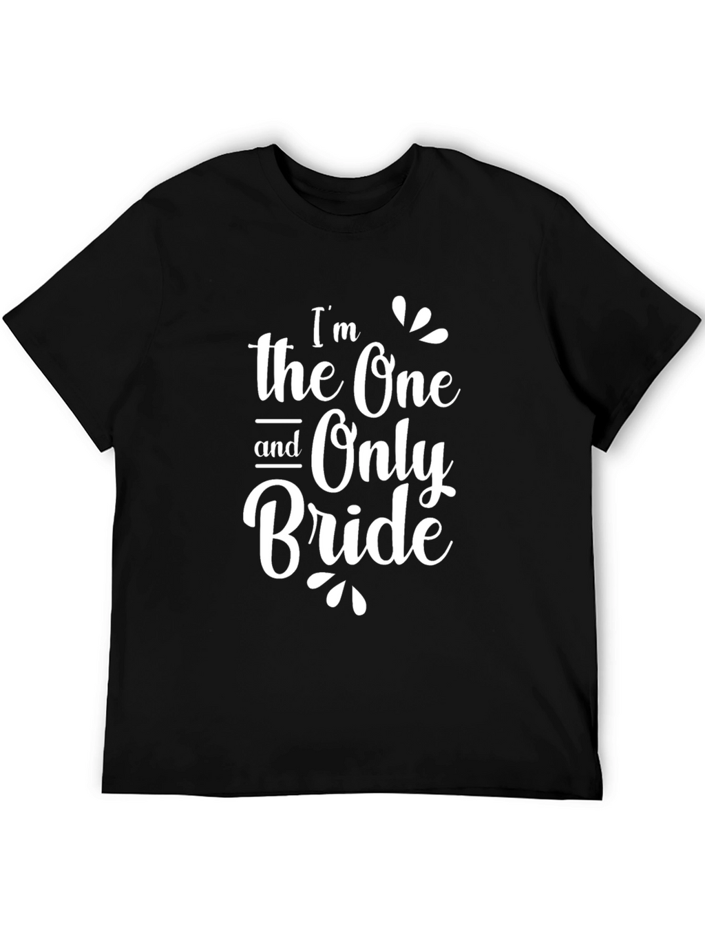 Im the One and Only Bride Black T-Shirt