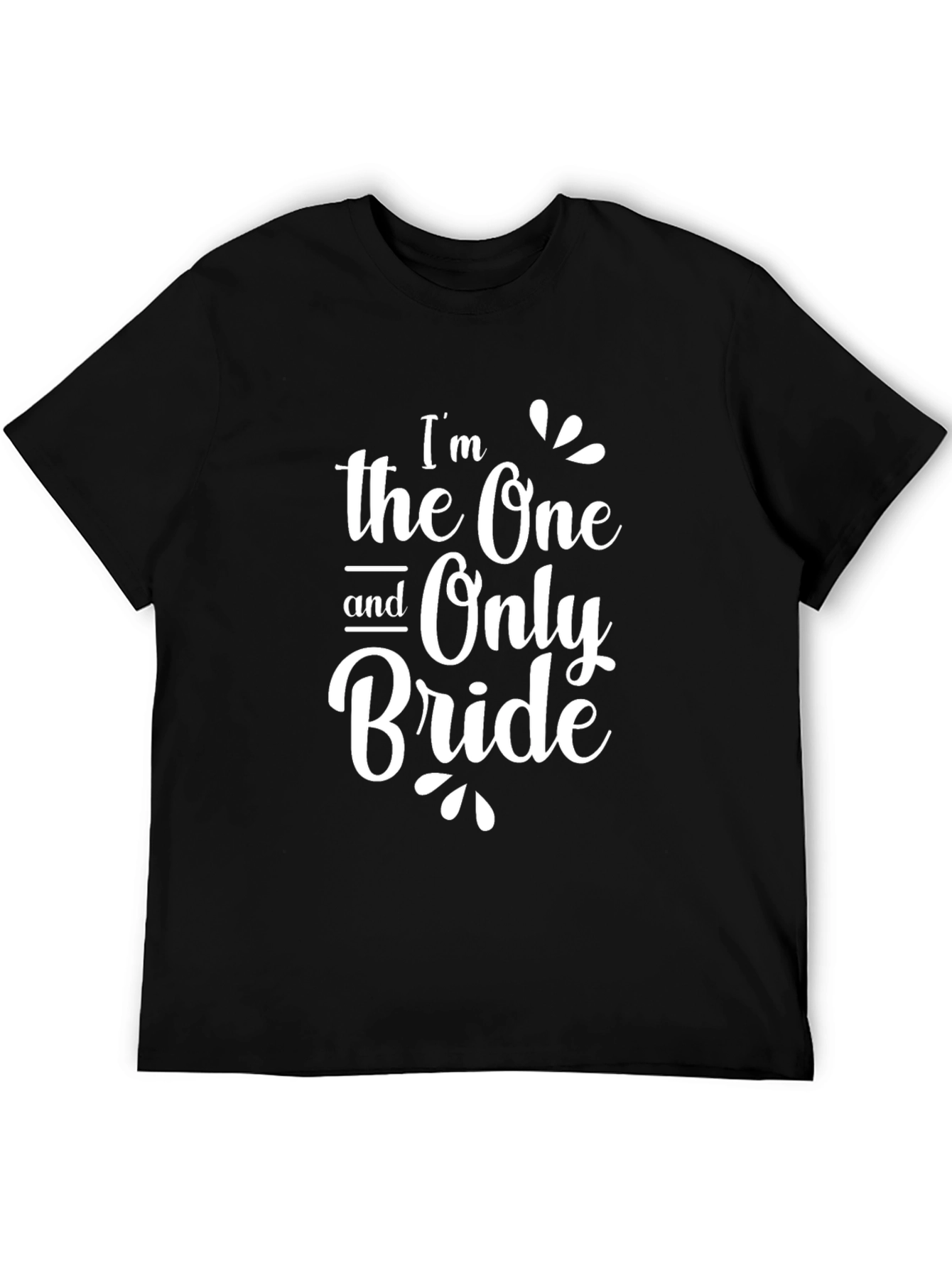 Im the One and Only Bride Black T-Shirt