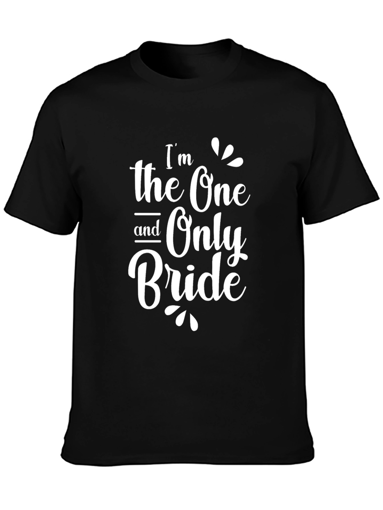 Im the One and Only Bride Black T-Shirt