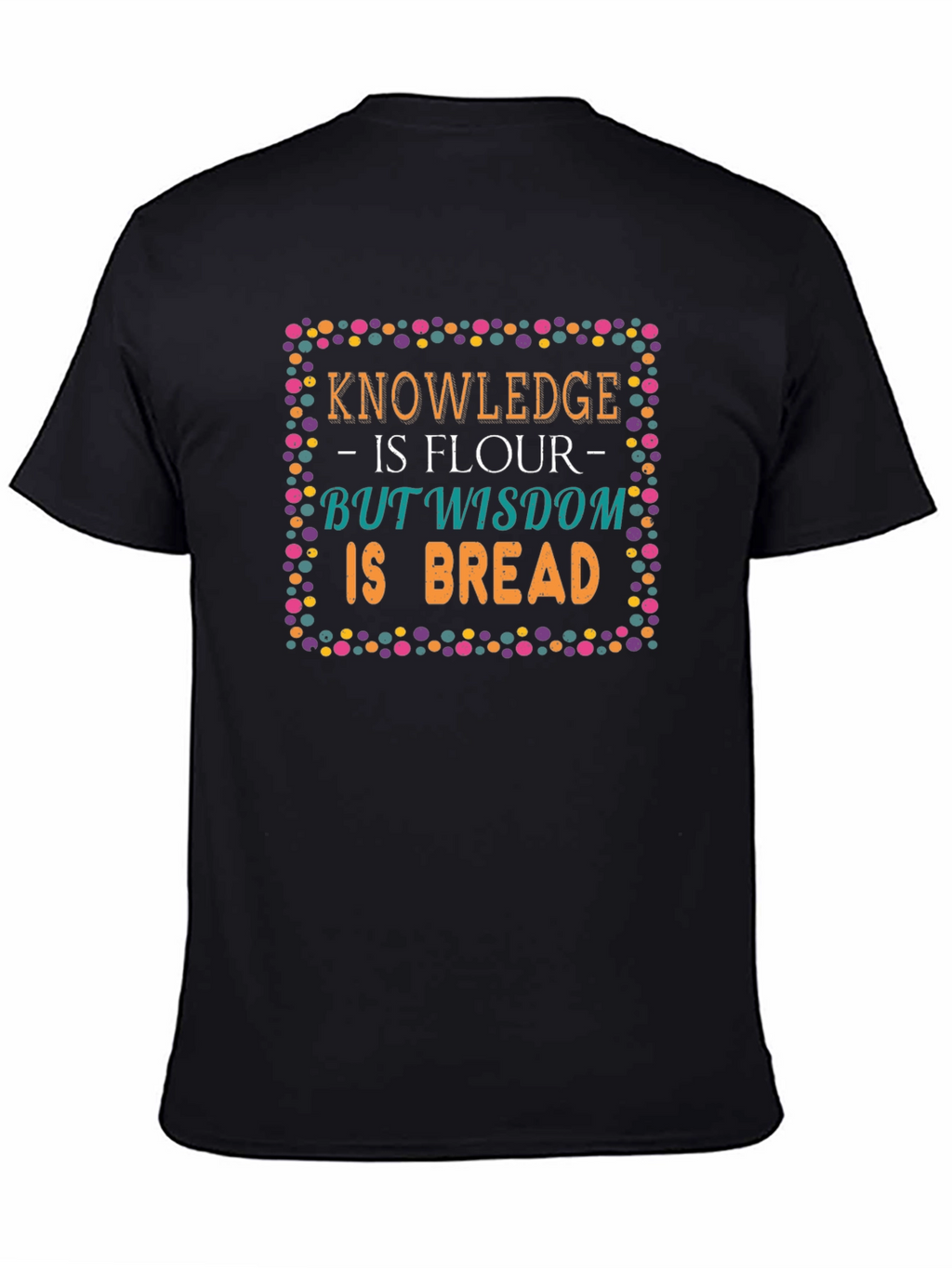 Knowledge Wisdom Bread T-Shirt