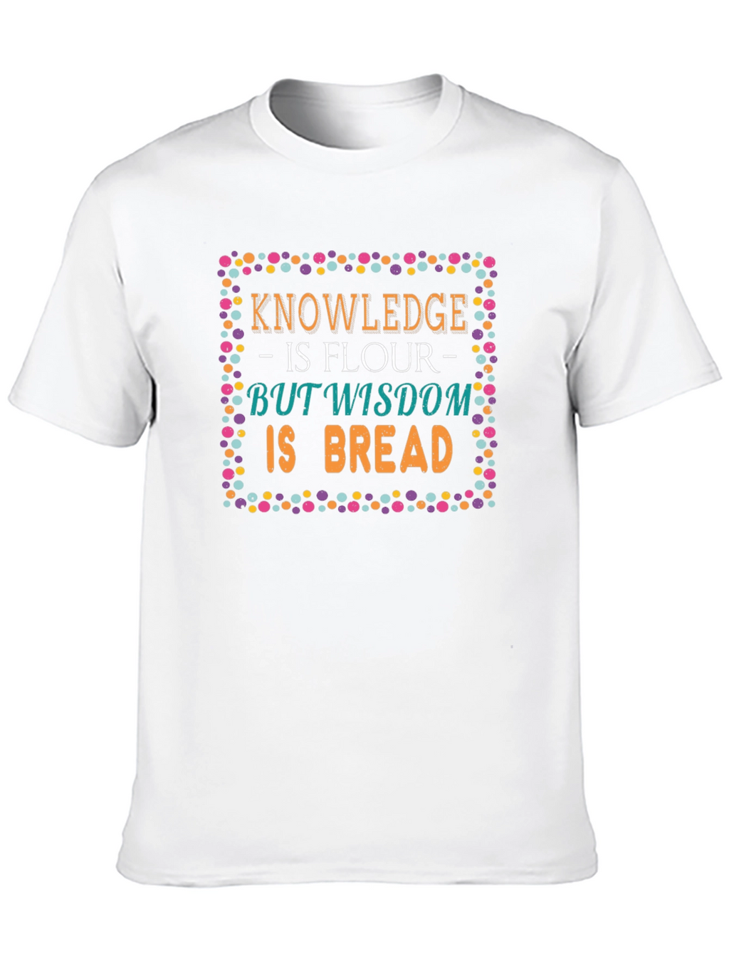Knowledge Wisdom Bread T-Shirt