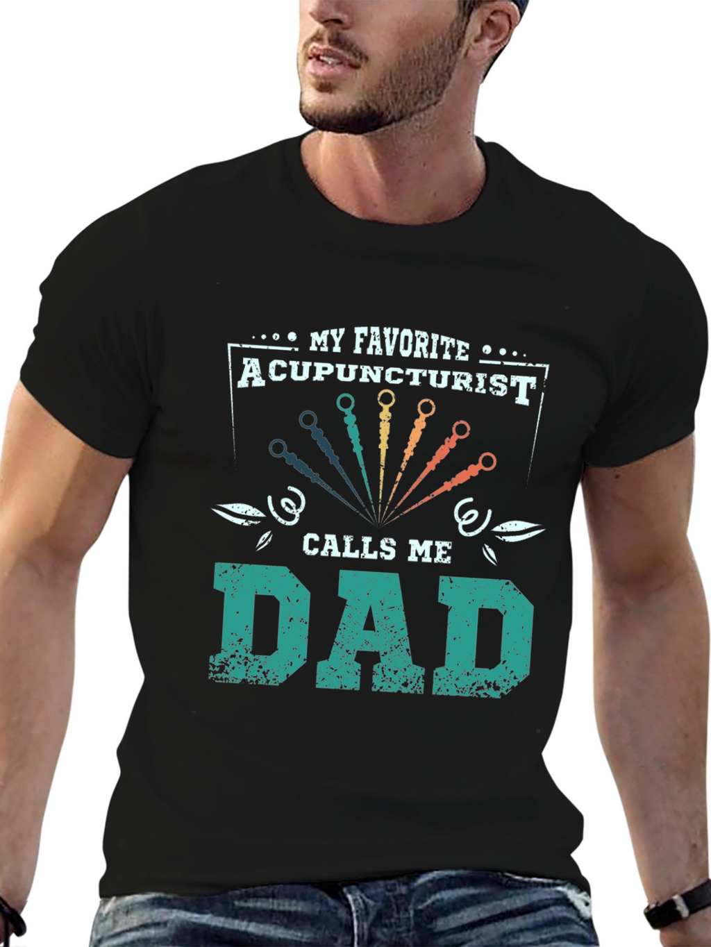 My Favorite Acupuncturist Calls Me Dad T-Shirt