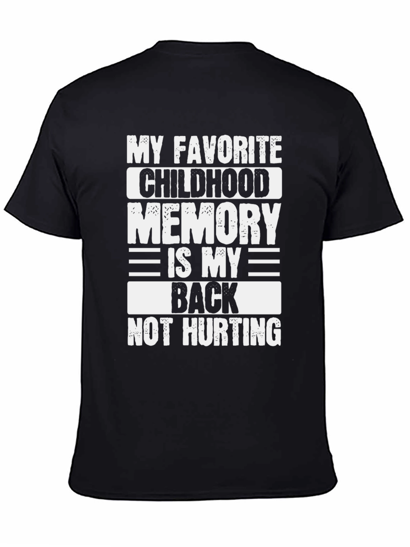 Funny Back Pain T-Shirt - My Favorite Childhood Memory