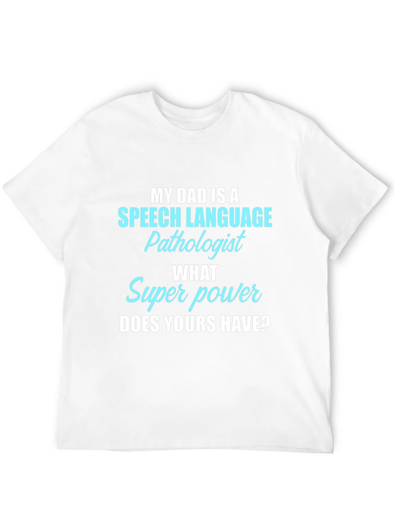 Speech Pathologist Dad Superpower T-Shirt