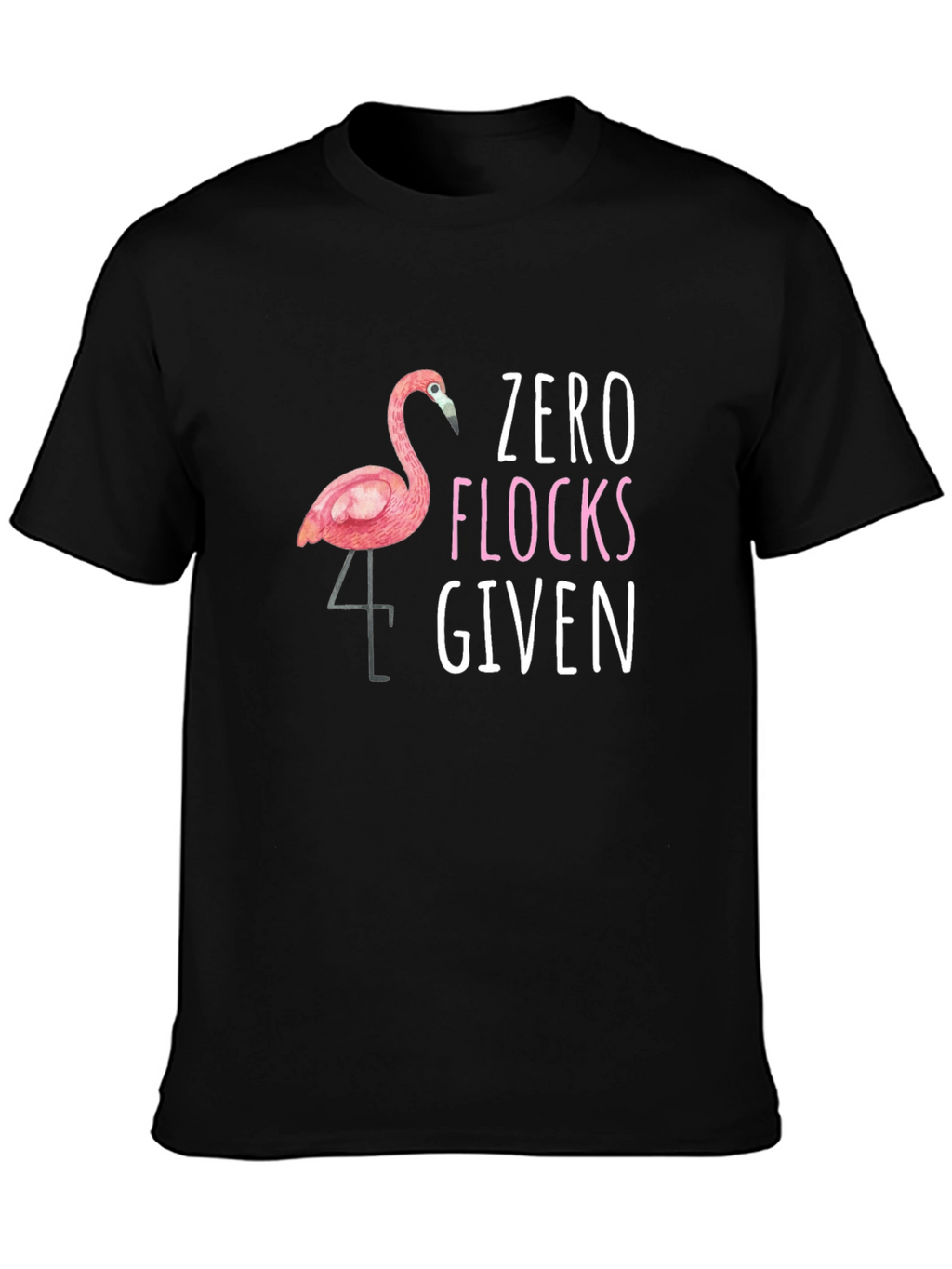 Zero Flocks Given T-Shirt Funny Flamingo Tee