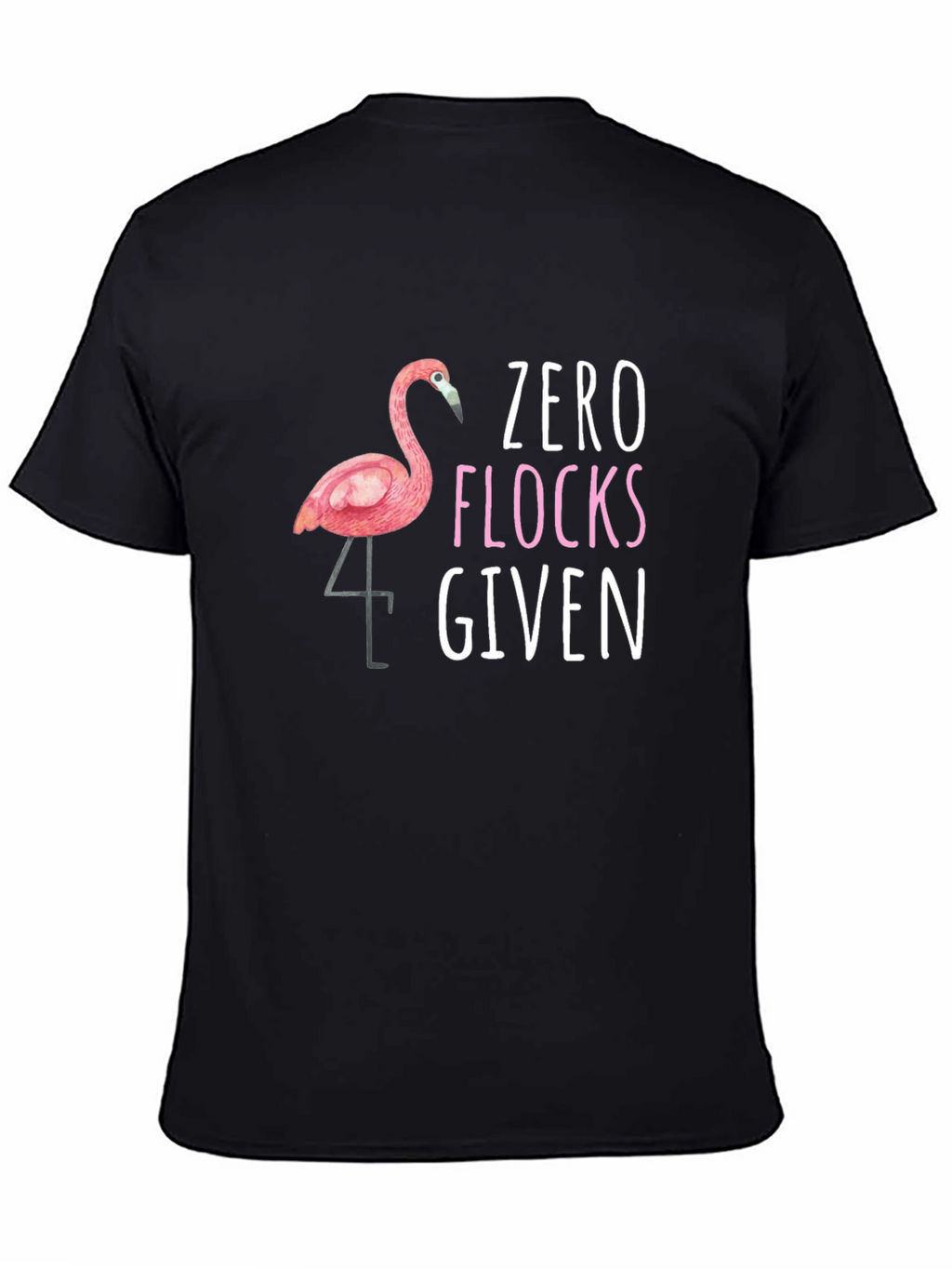 Zero Flocks Given T-Shirt Funny Flamingo Tee