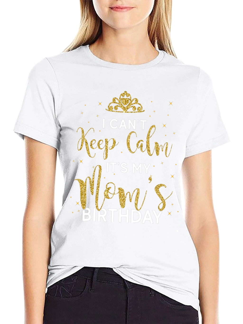 I Cant Keep Calm Its My Moms Birthday T-Shirt