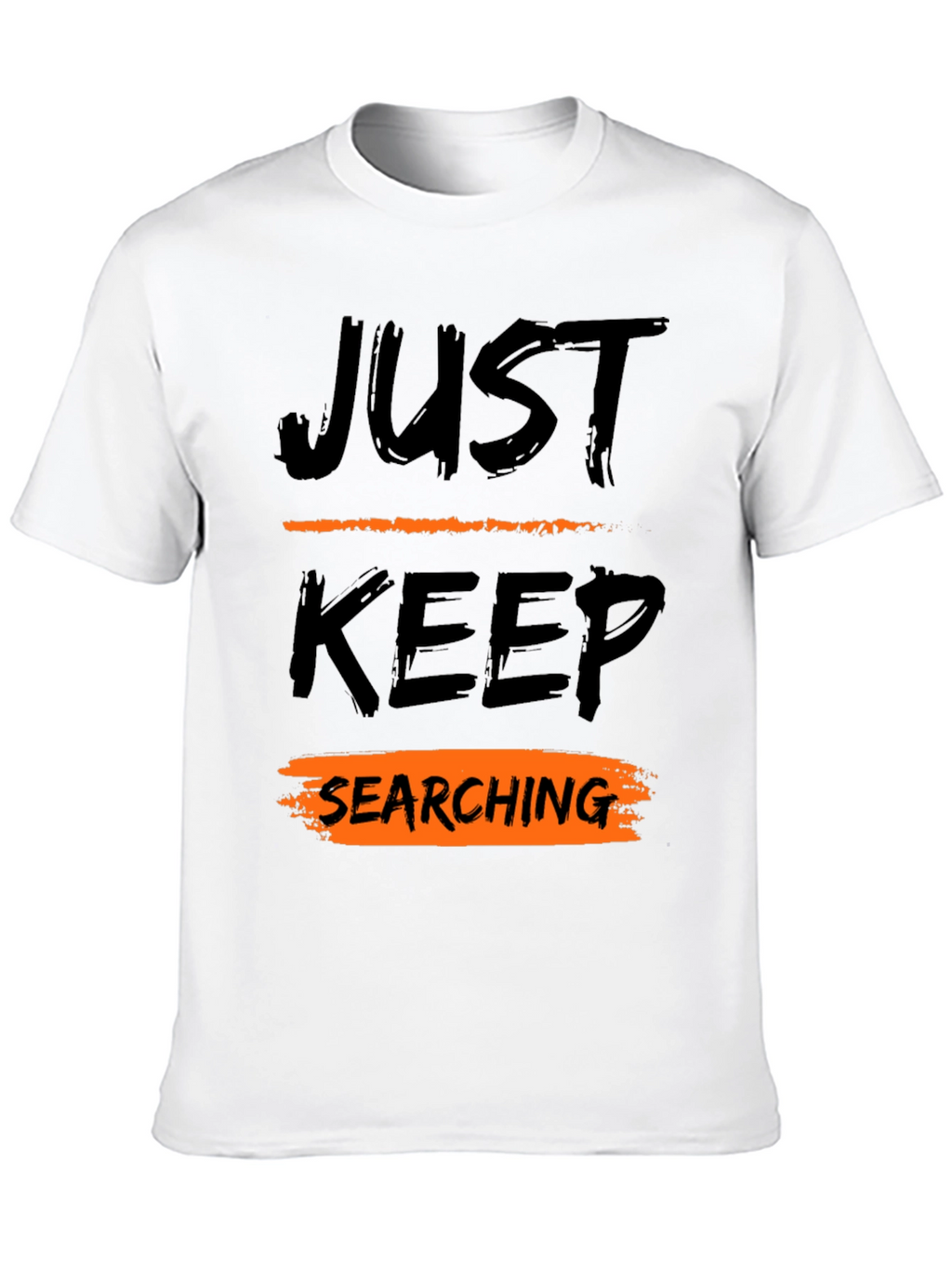 Just Keep Searching Graphic Tee
