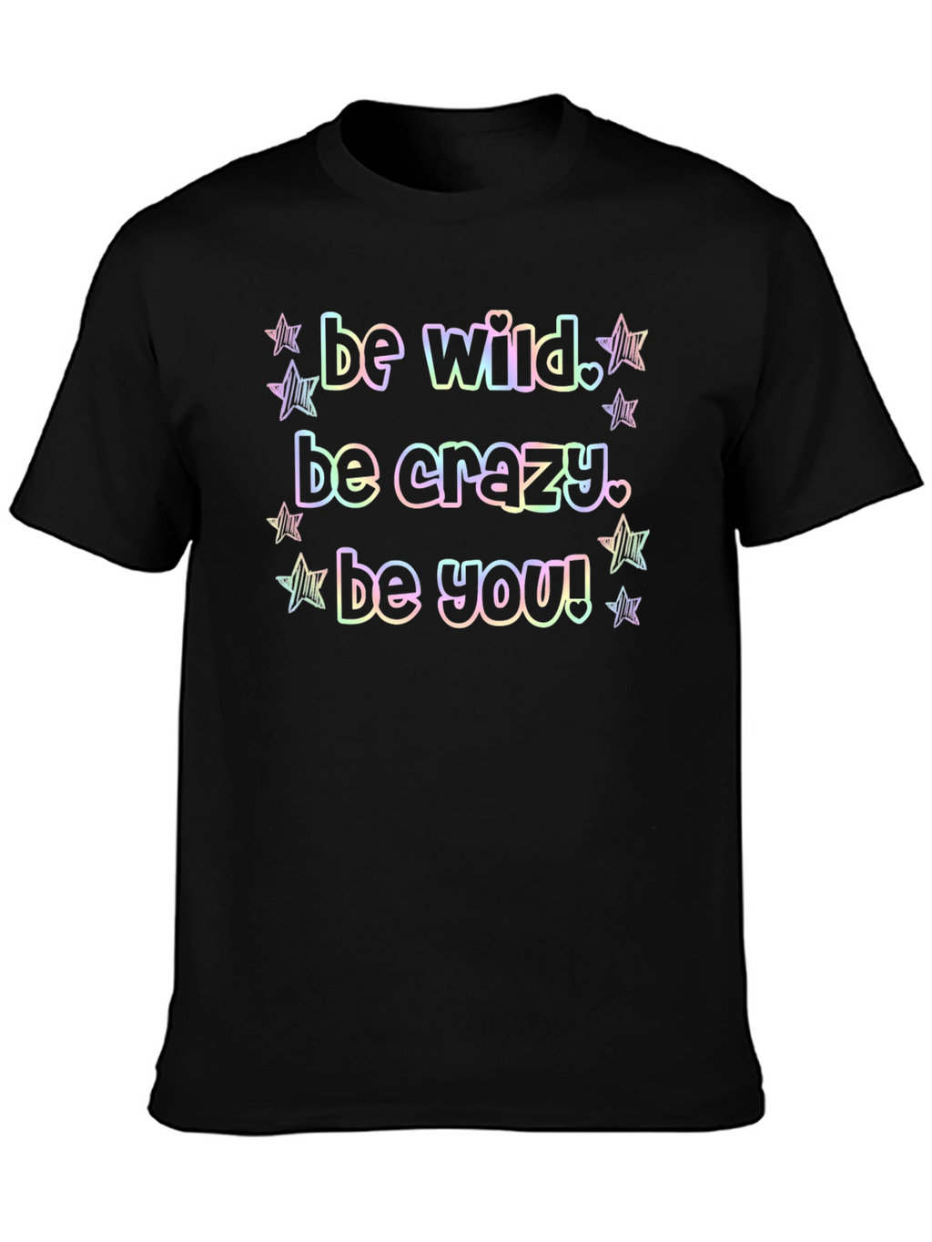 Be Wild Crazy You Graphic Tee Shirt
