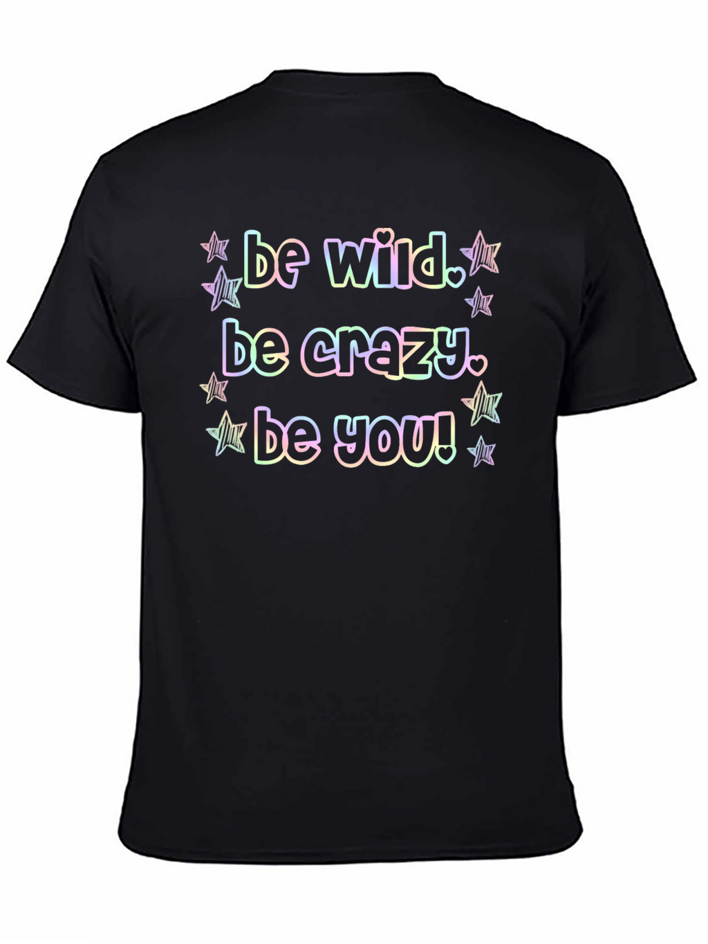 Be Wild Crazy You Graphic Tee Shirt