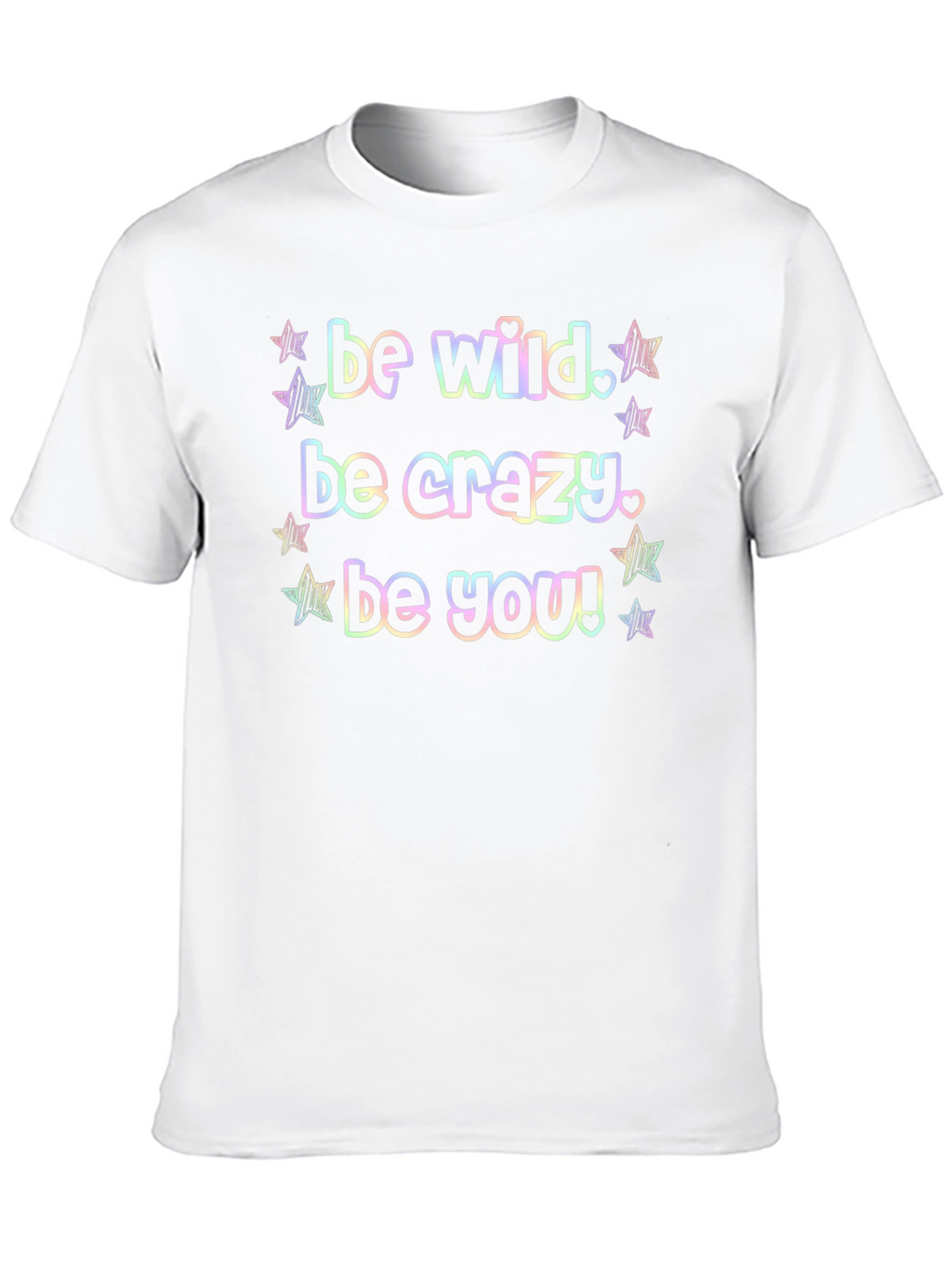 Be Wild Crazy You Graphic Tee Shirt