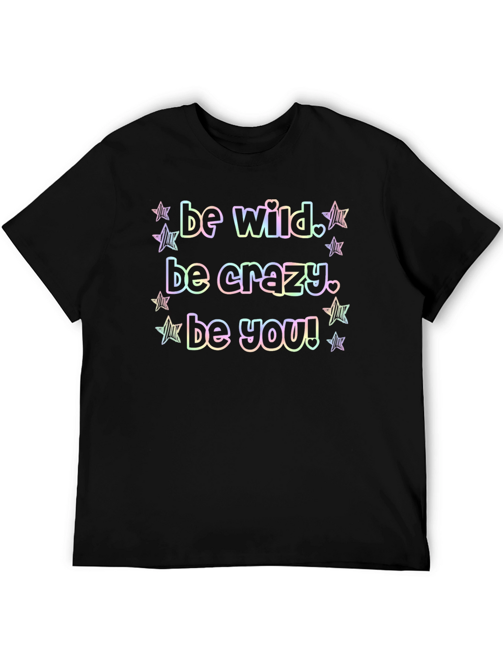Be Wild Crazy You Graphic Tee Shirt