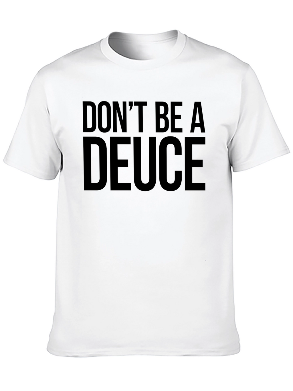 Dont Be a Deuce Black T-Shirt