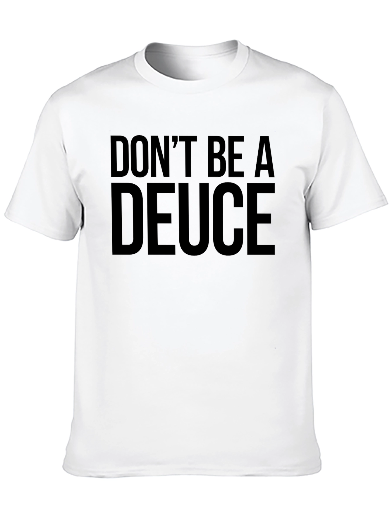 Dont Be a Deuce Black T-Shirt