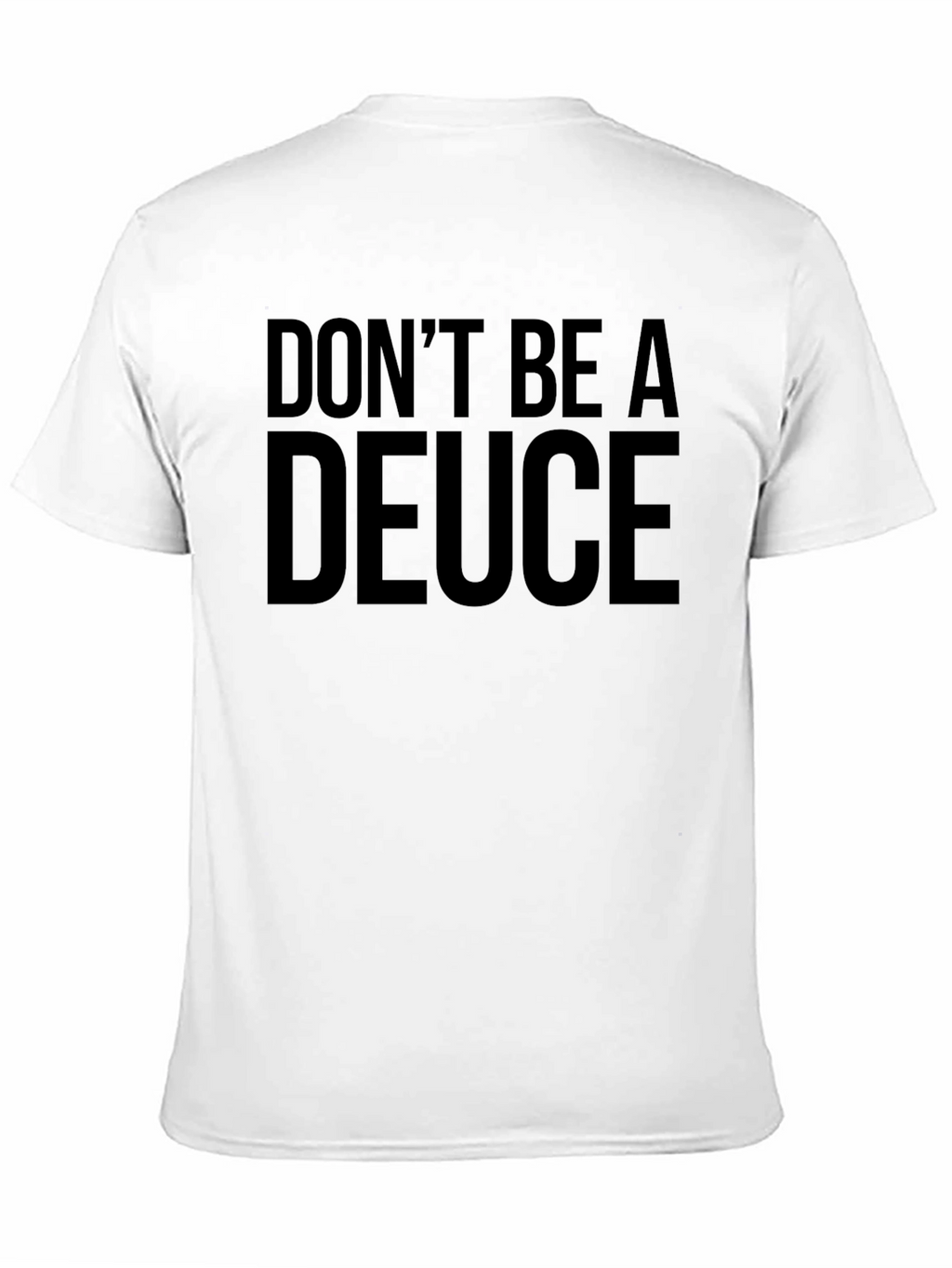 Dont Be a Deuce Black T-Shirt