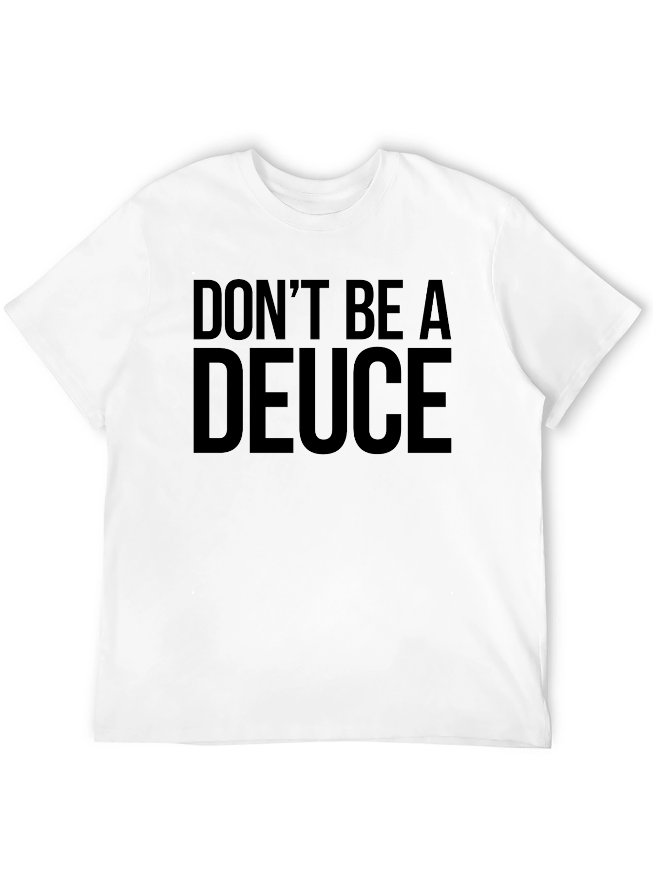 Dont Be a Deuce Black T-Shirt