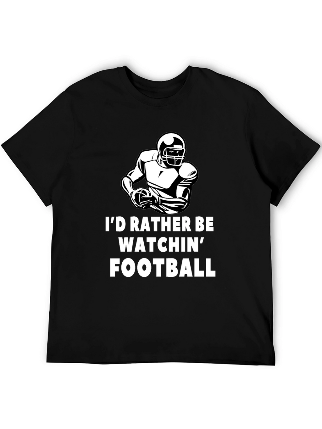 Football Fan T-Shirt - Id Rather Be Watchin Football