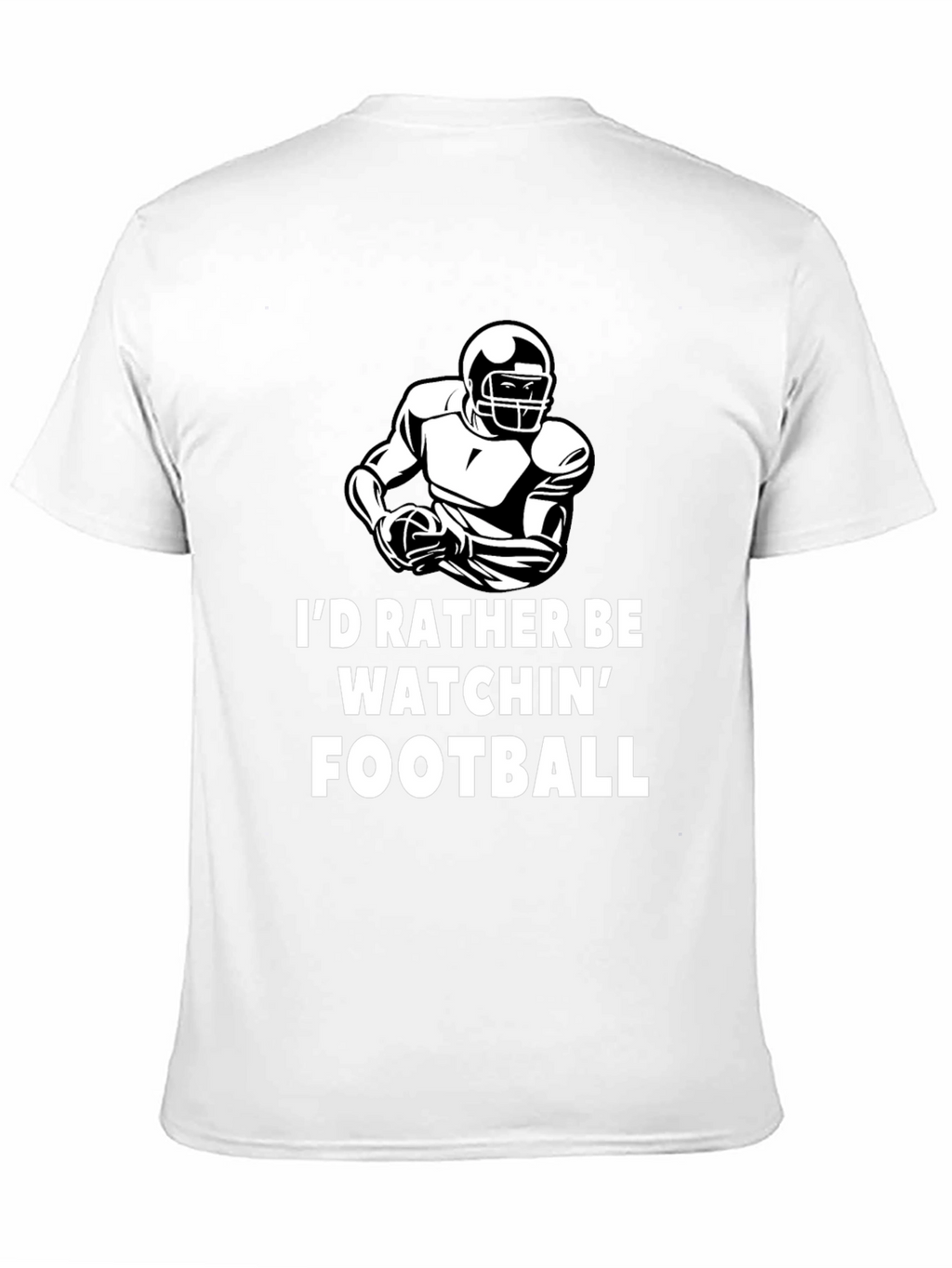 Football Fan T-Shirt - Id Rather Be Watchin Football