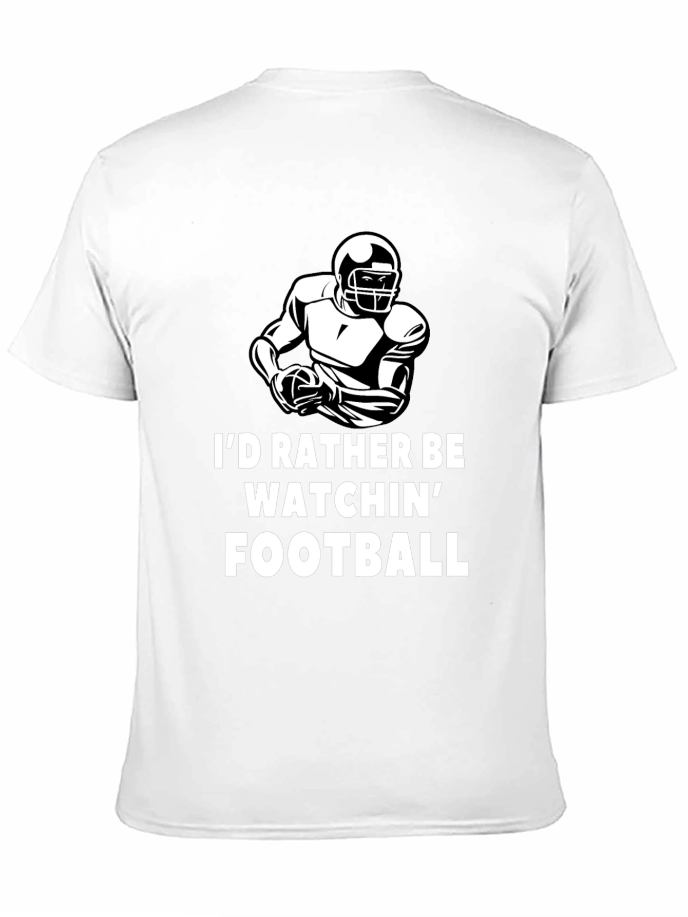Football Fan T-Shirt - Id Rather Be Watchin Football