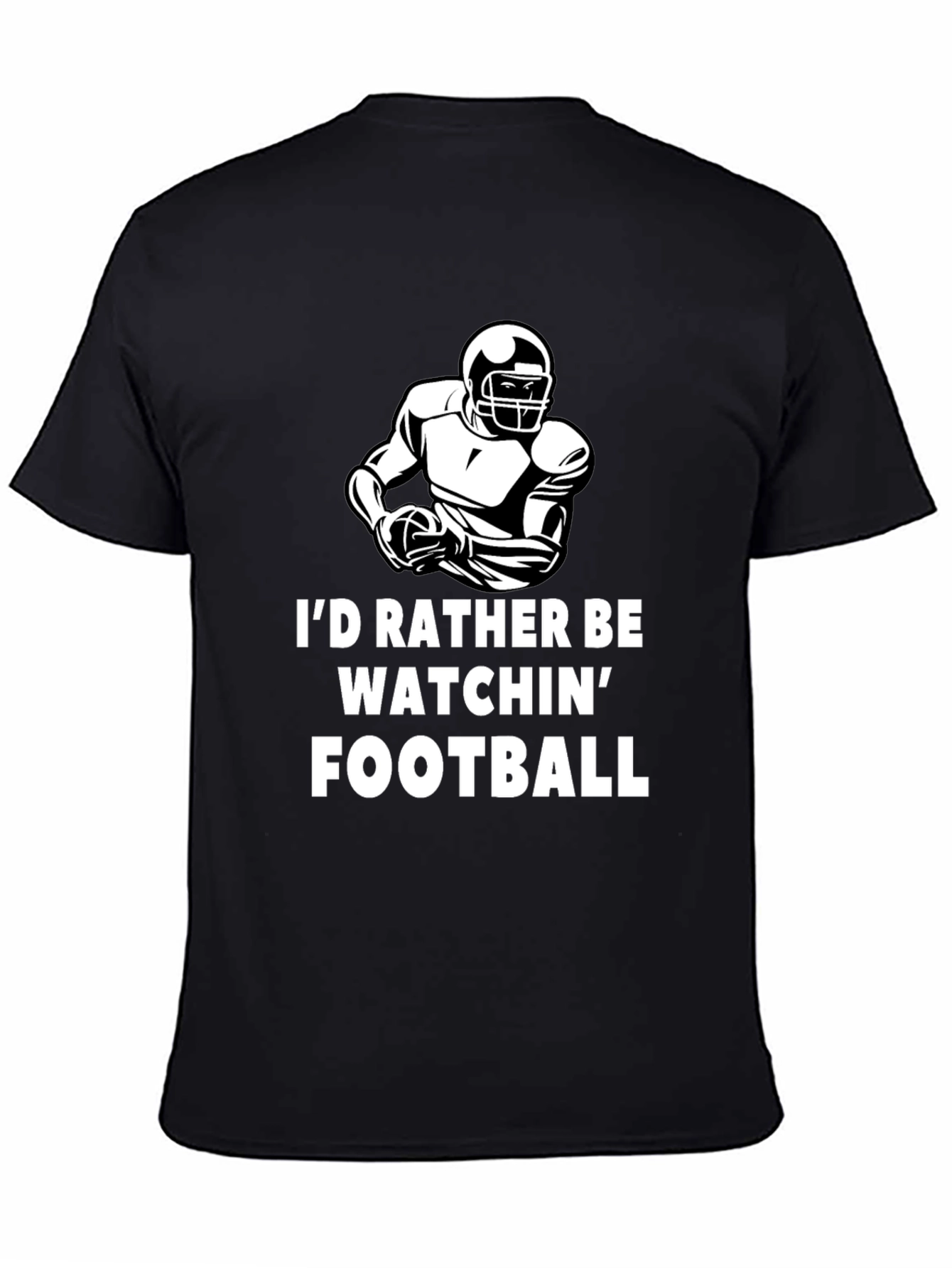 Football Fan T-Shirt - Id Rather Be Watchin Football
