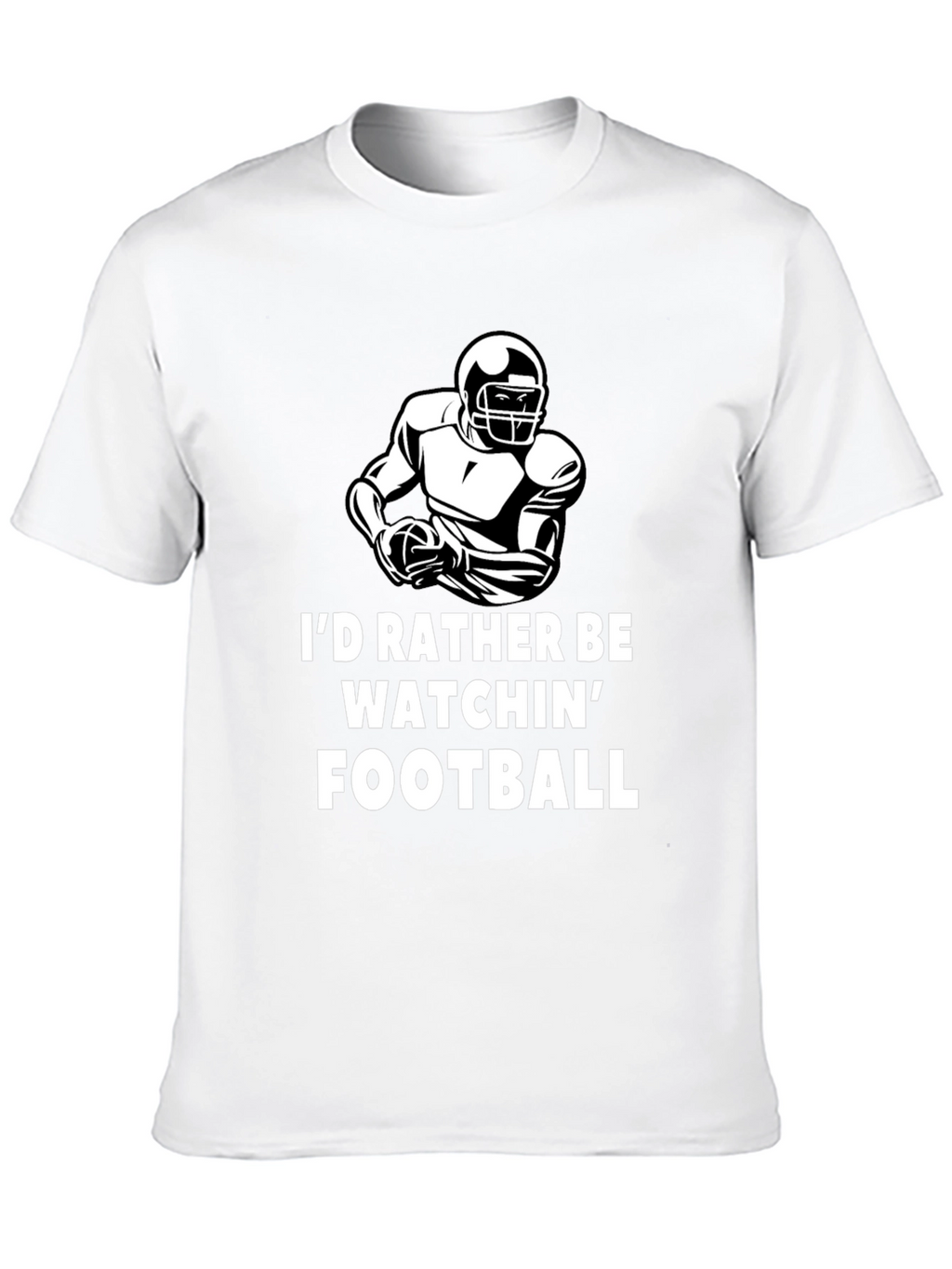 Football Fan T-Shirt - Id Rather Be Watchin Football