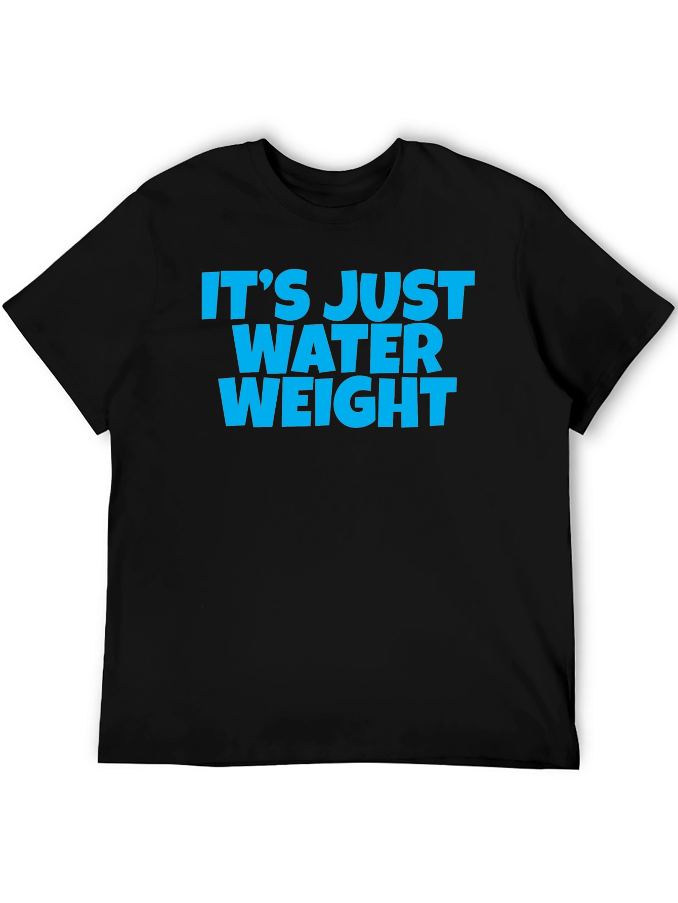 Its Just Water Weight Black T-Shirt