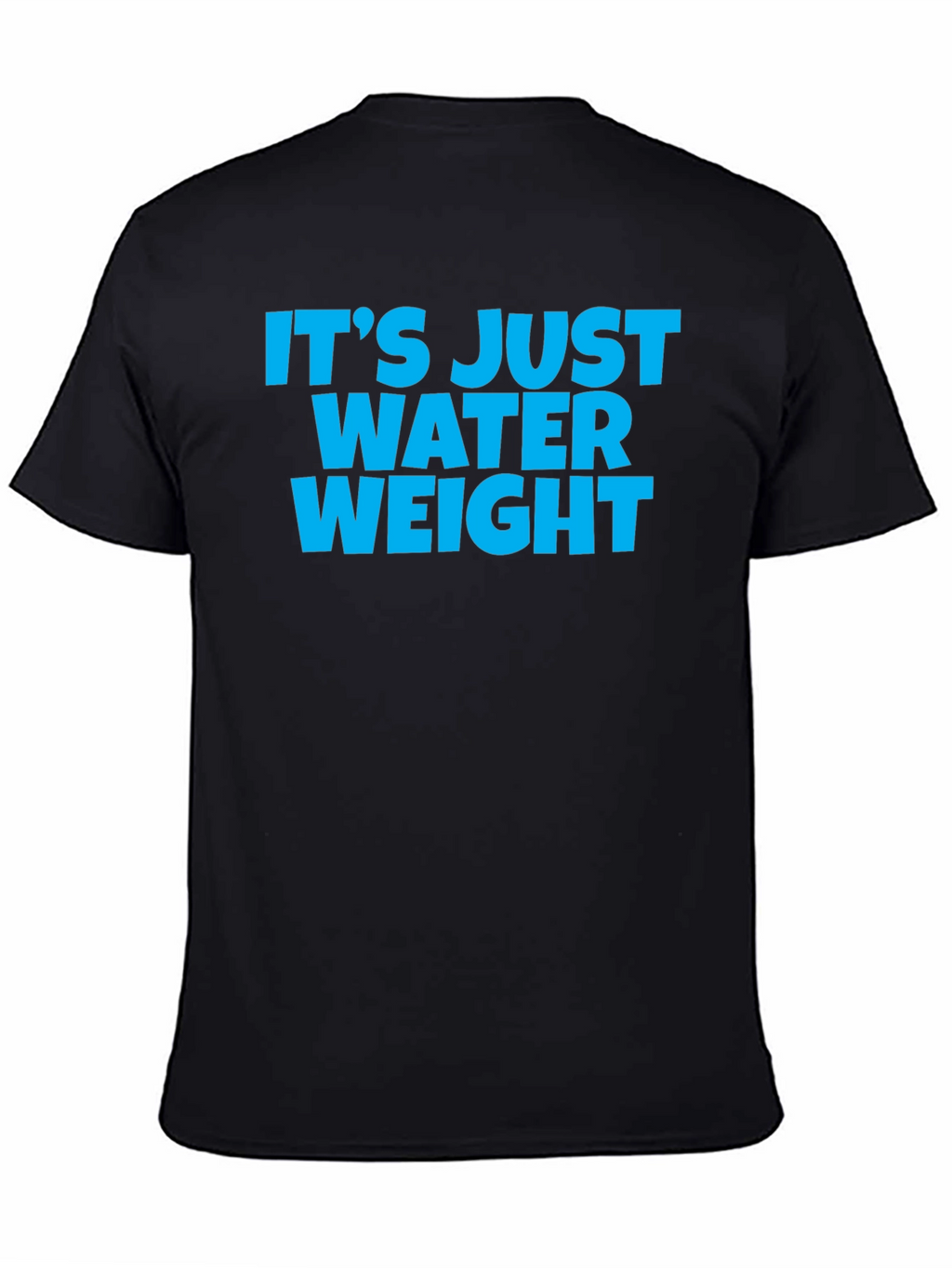 Its Just Water Weight Black T-Shirt
