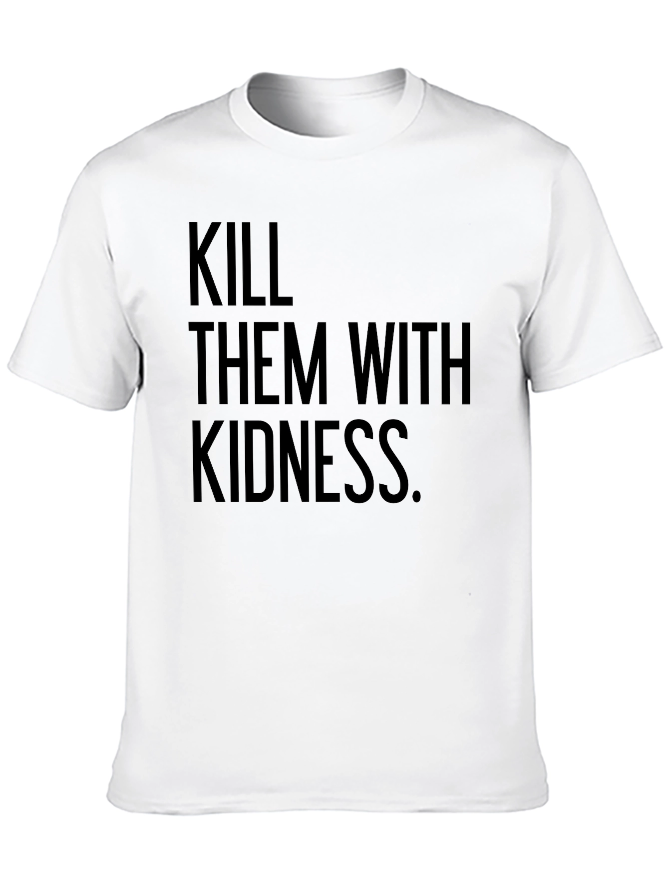 Kill Them with Kindness T-Shirt - Black