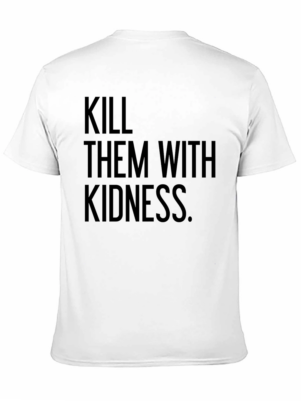 Kill Them with Kindness T-Shirt - Black