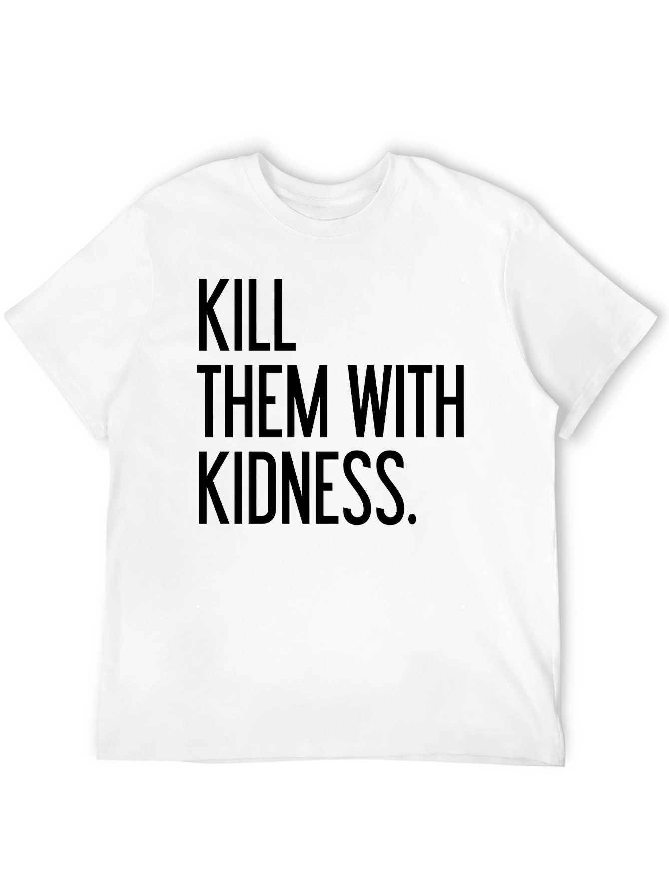 Kill Them with Kindness T-Shirt - Black