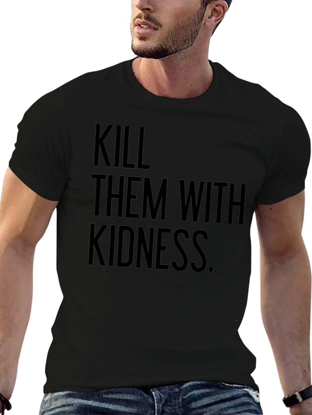 Kill Them with Kindness T-Shirt - Black