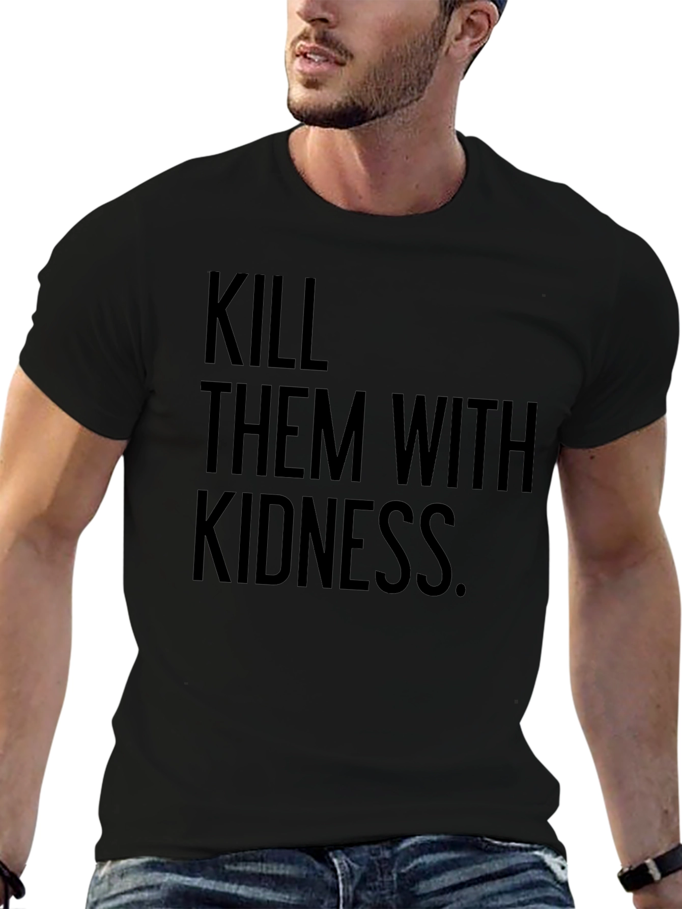 Kill Them with Kindness T-Shirt - Black