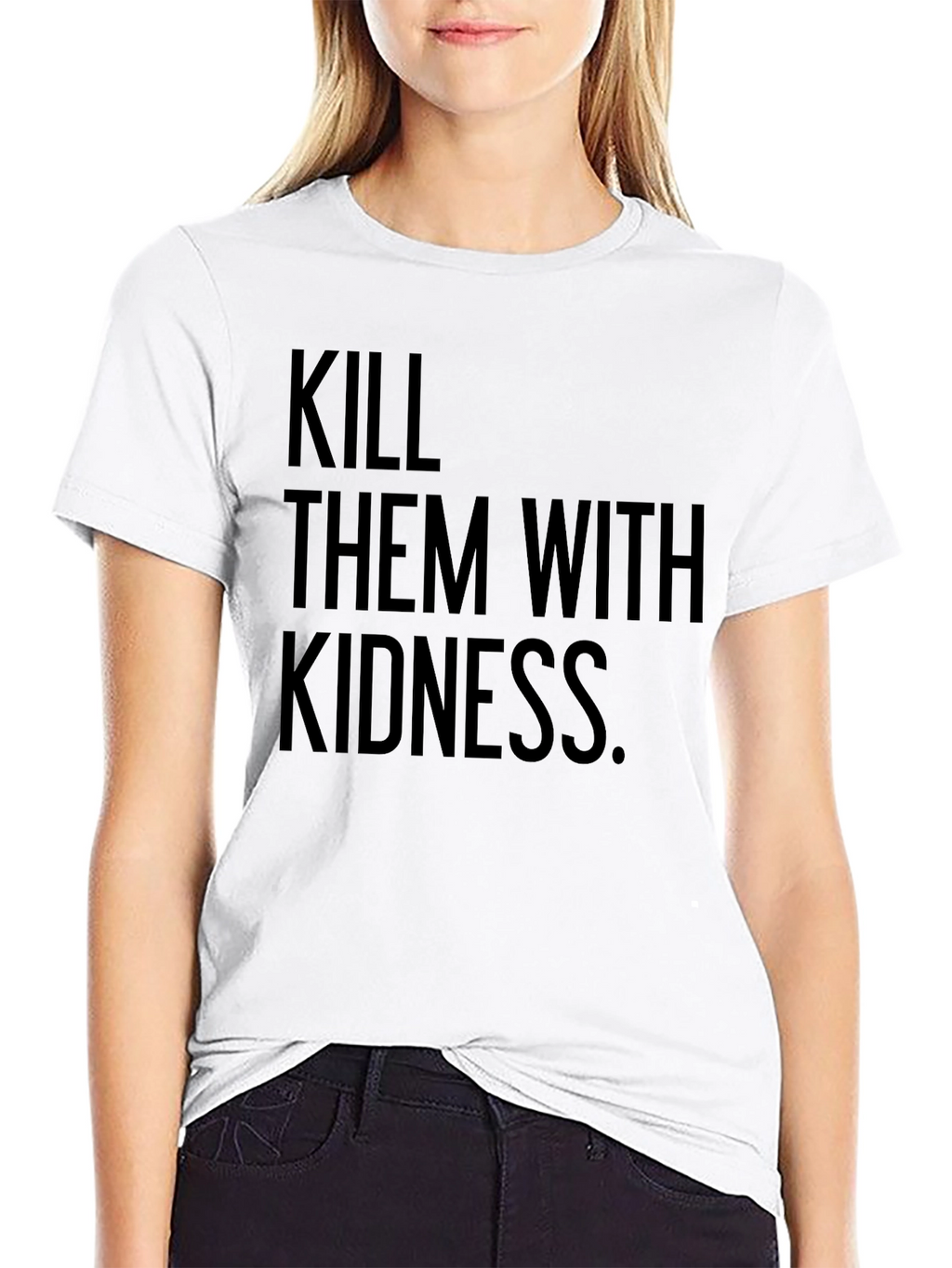 Kill Them with Kindness T-Shirt - Black
