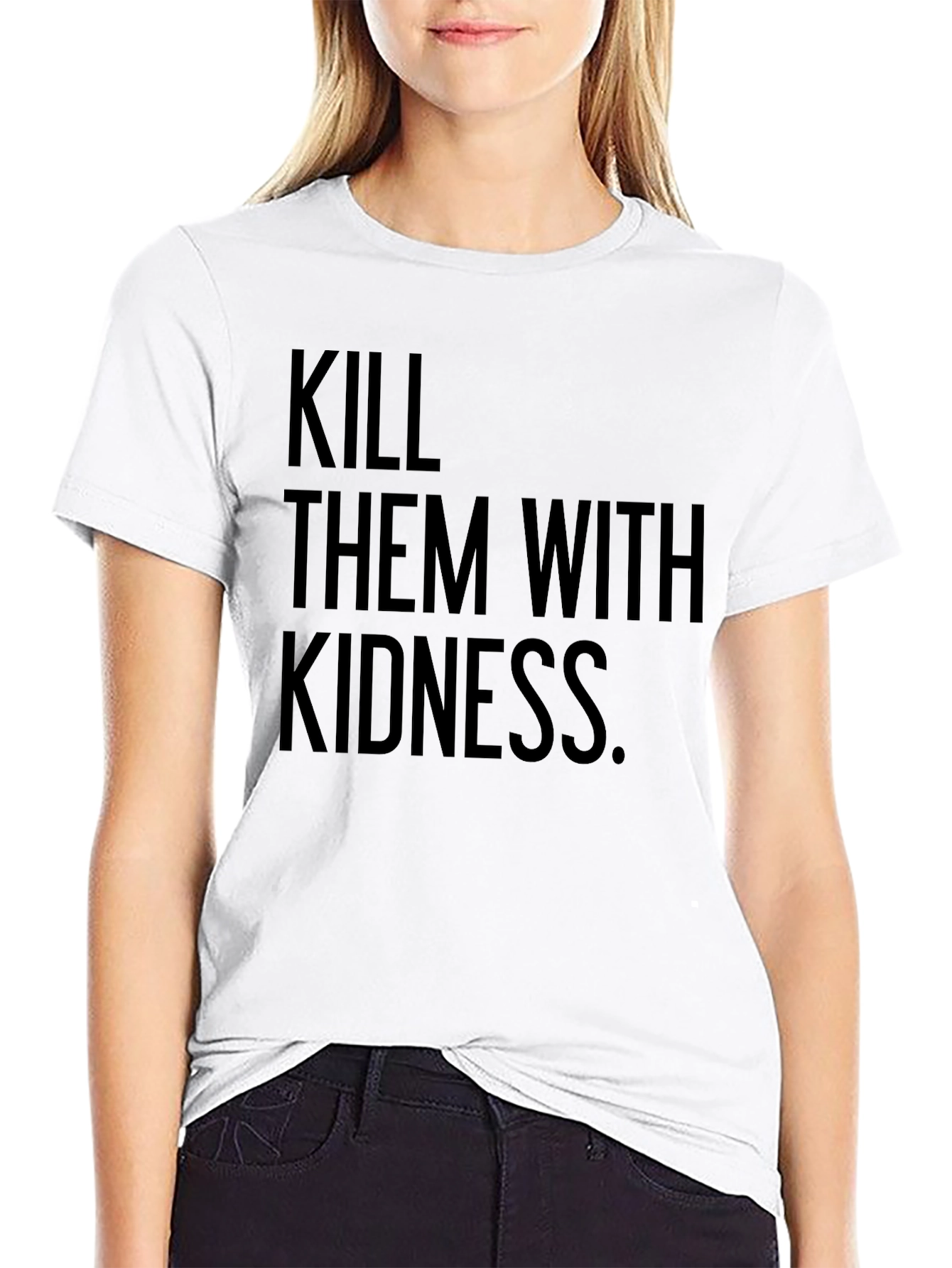 Kill Them with Kindness T-Shirt - Black