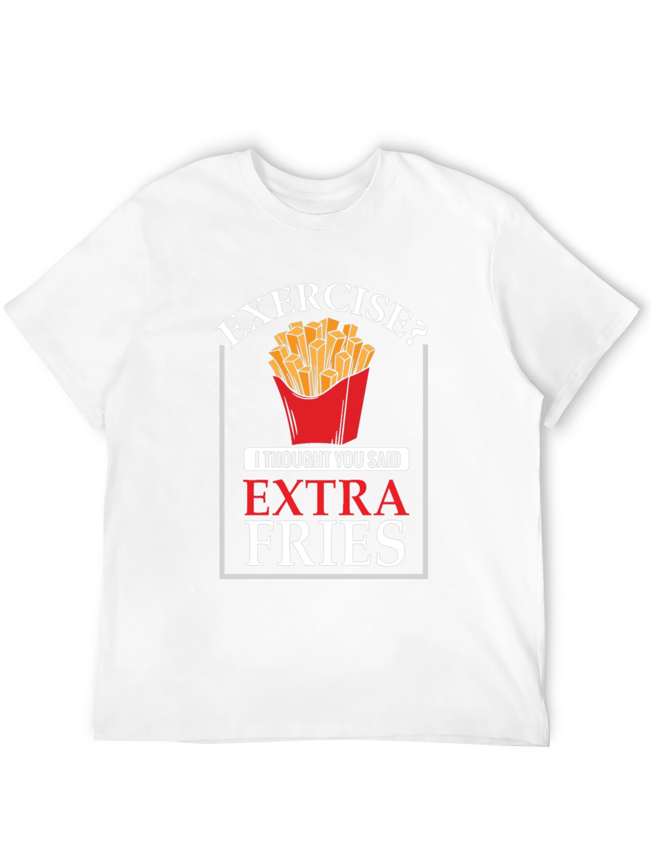 Exercise? Extra Fries Graphic T-Shirt