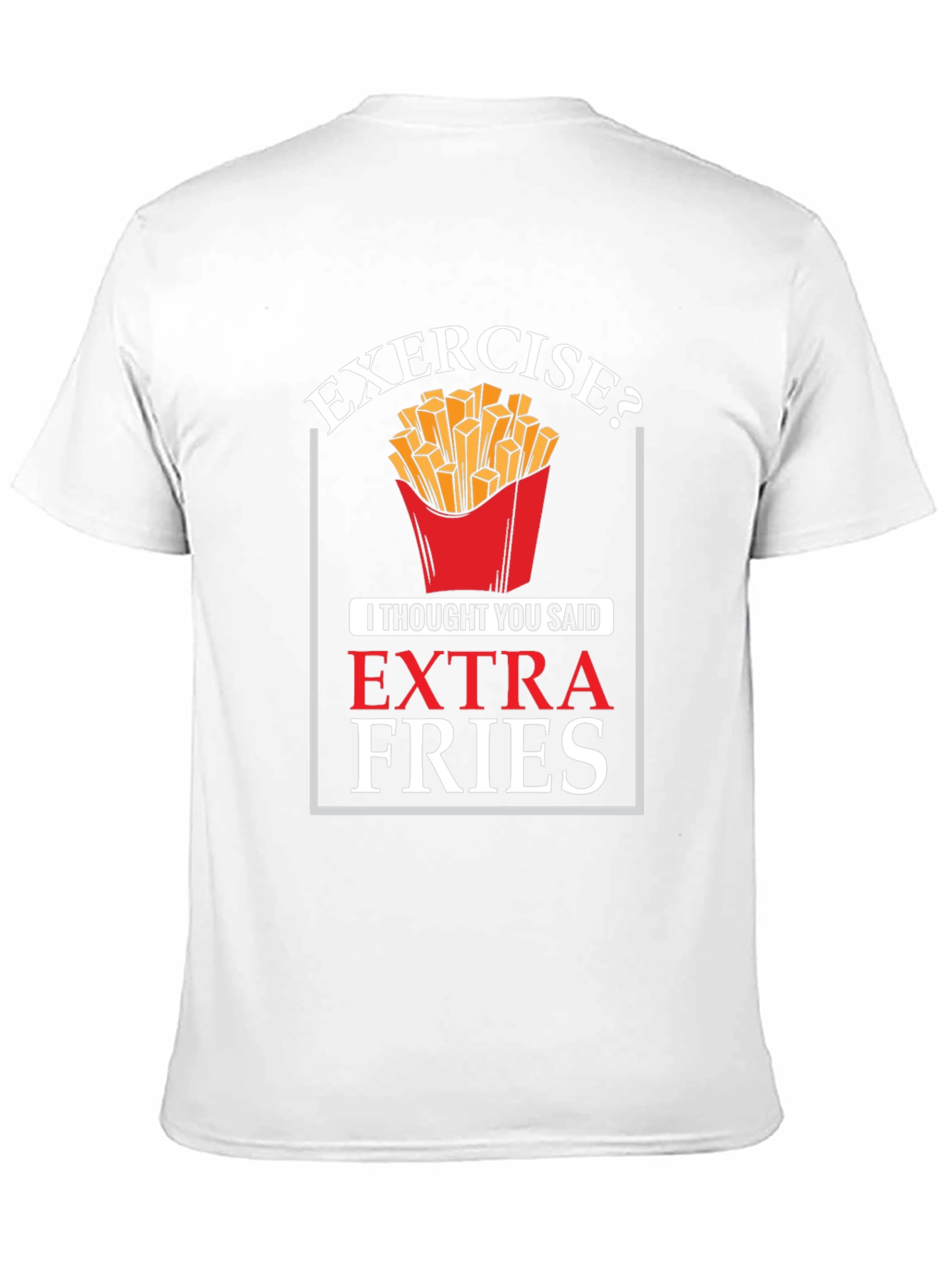 Exercise? Extra Fries Graphic T-Shirt