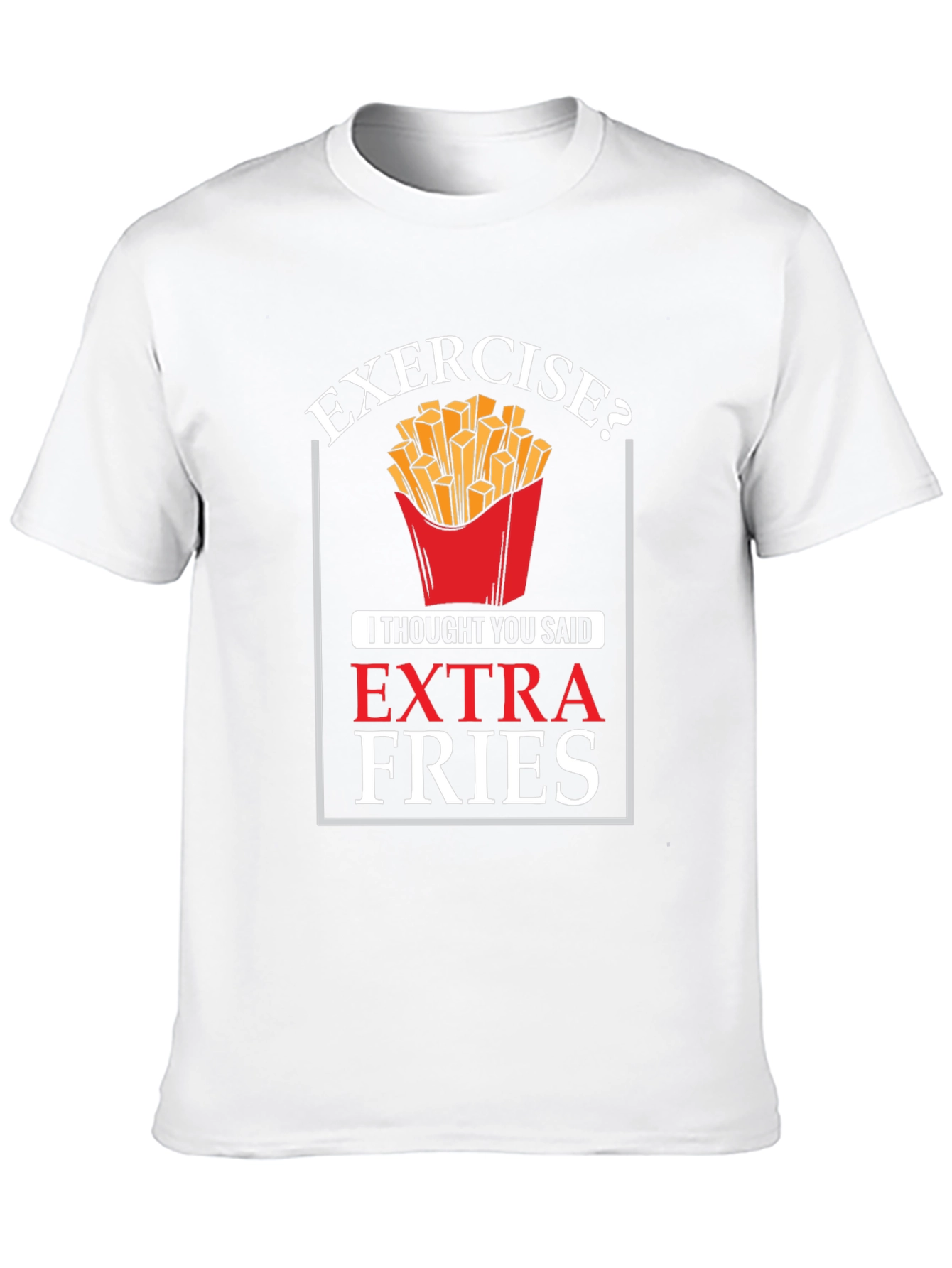 Exercise? Extra Fries Graphic T-Shirt