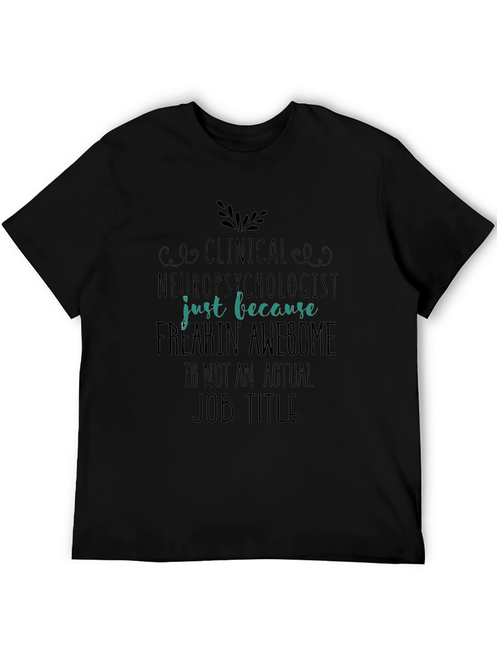 Clinical Neuropsychologist Freakin Awesome T-Shirt