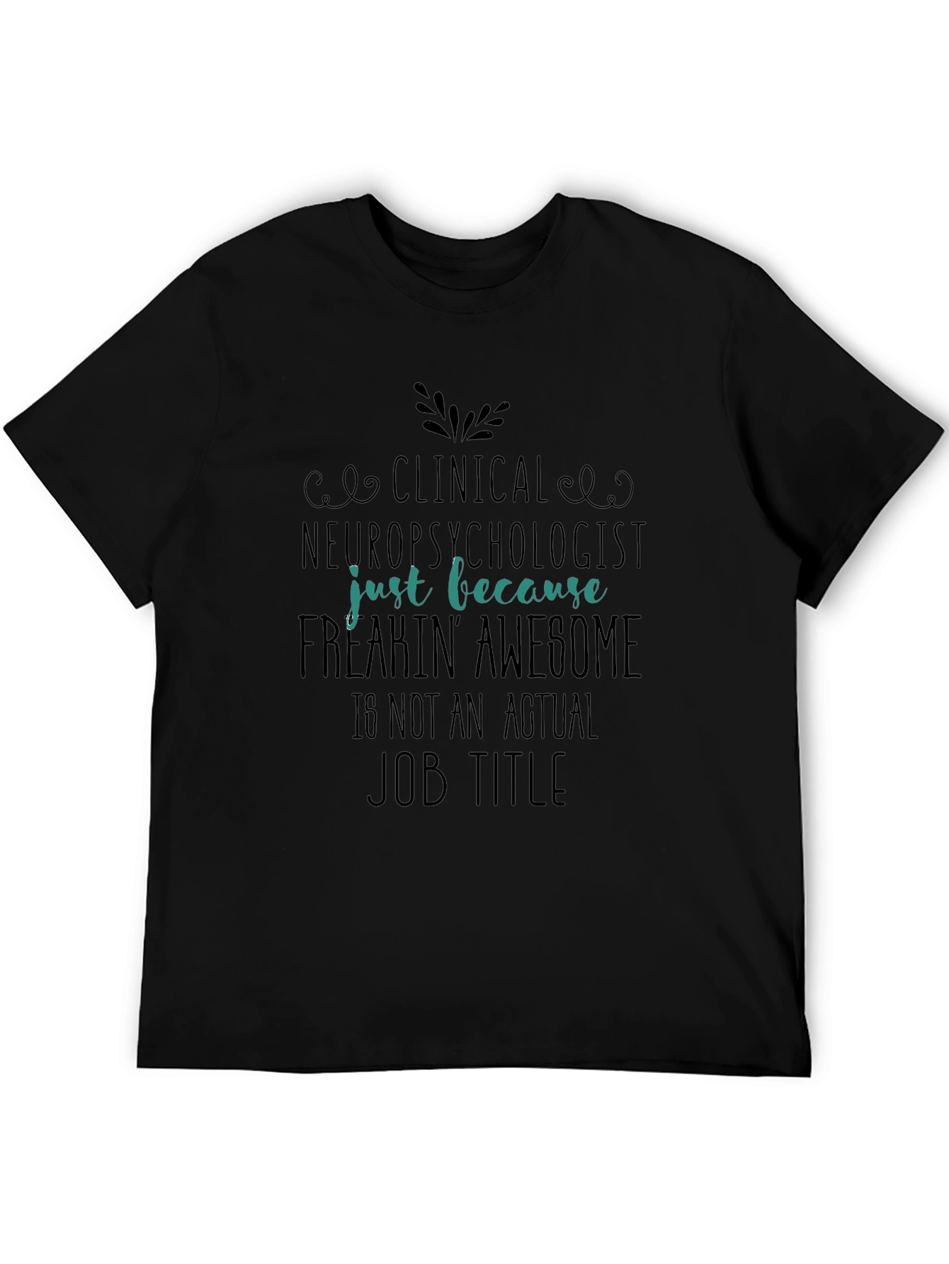 Clinical Neuropsychologist Freakin Awesome T-Shirt