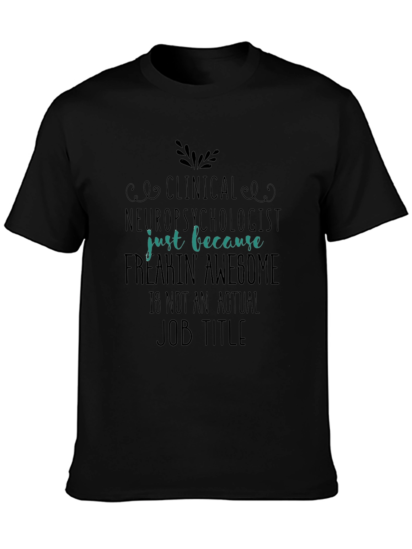 Clinical Neuropsychologist Freakin Awesome T-Shirt
